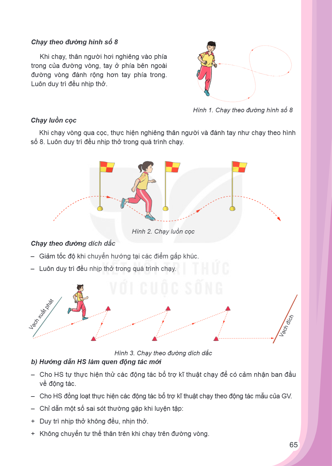 Chạy theo đường hình số 8 Khi chạy, thân người hơi nghiêng vào phía trong của đường vòng, tay ở phía bên ngoài đường vòng đánh rộng hơn tay phía trong. Luôn duy