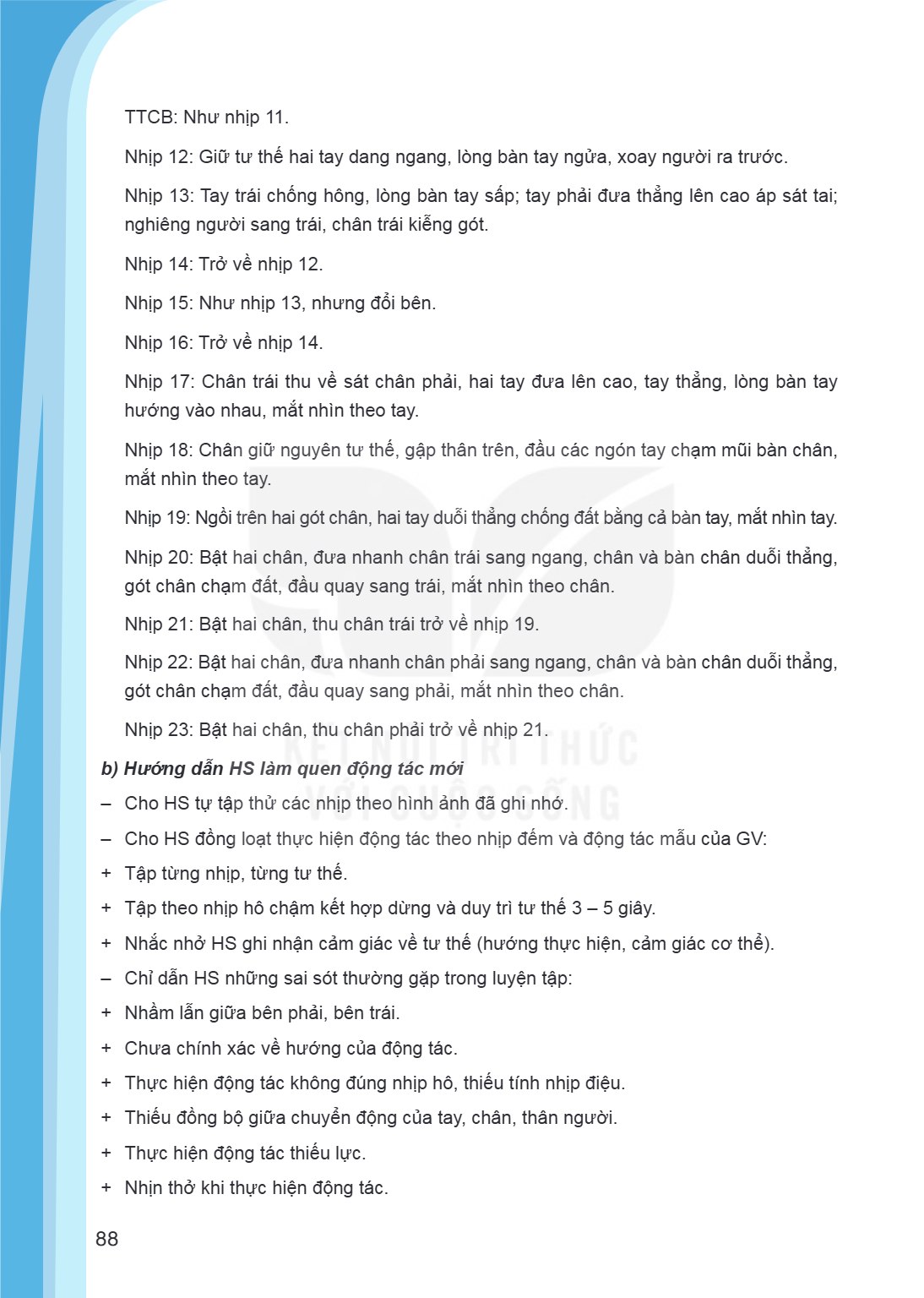 TTCB: Như nhịp 11. Nhịp 12: Giữ tư thế hai tay dang ngang, lòng bàn tay ngửa, xoay người ra trước. Nhịp 13: Tay trái chống hông, lòng bàn tay sấp; tay phải đưa 
