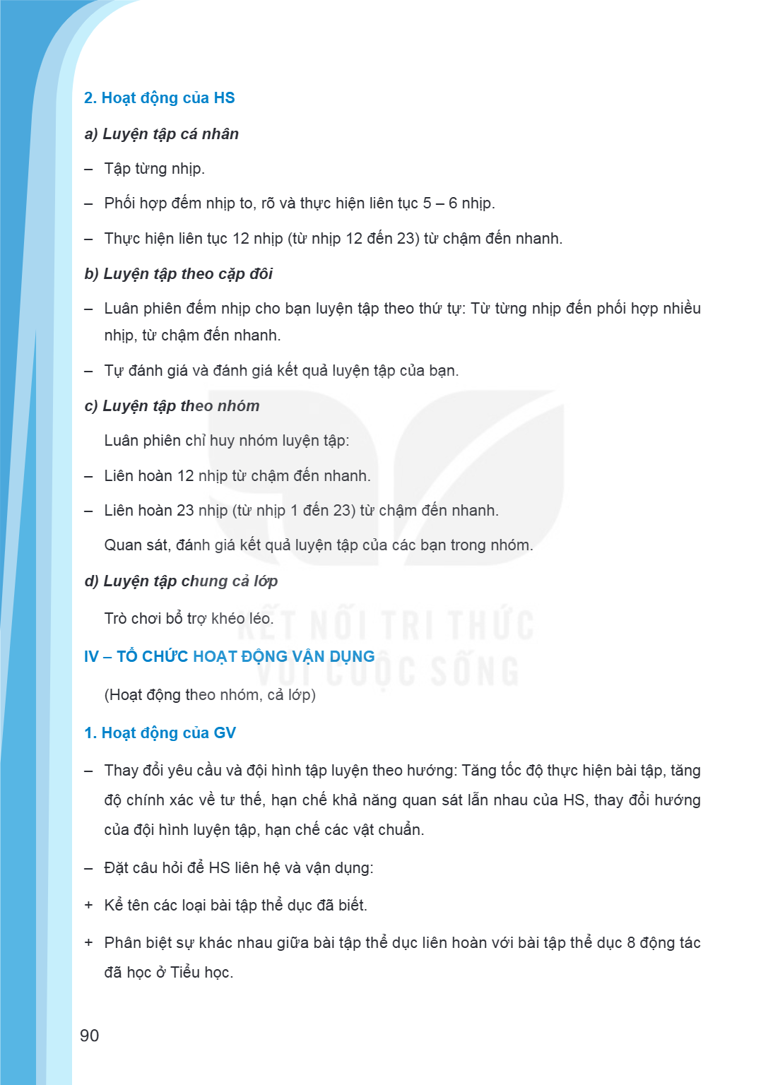 2. Hoạt động của HS a) Luyện tập cá nhân Tập từng nhịp. - Phối hợp đếm nhịp to, rõ và thực hiện liên tục 5 - 6 nhịp. - Thực hiện liên tục 12 nhịp (từ nhịp 12 đế