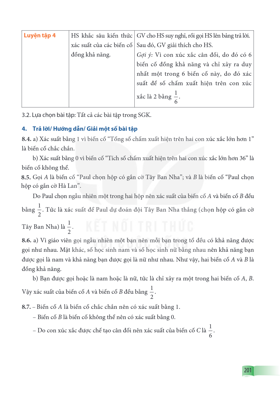 Luyện tập 4 HS khắc sâu kiến thức GV cho HS suy nghĩ, rồi gọi HS lên bảng trả lời. xác suất của các biến cố Sau đó, GV giải thích cho HS. đồng khả năng. Gợi ý: 