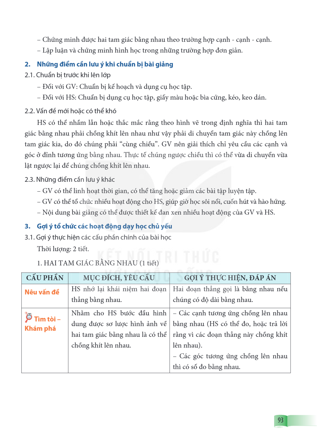 Chứng minh được hai tam giác bằng nhau theo trường hợp cạnh - cạnh - cạnh. Lập luận và chứng minh hình học trong những trường hợp đơn giản. 2. Những điểm cần lư