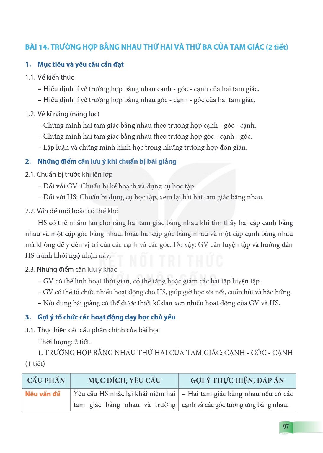 Bài 14. Trường hợp bằng nhau thứ hai và thứ ba của tam giác 1. Mục tiêu và yêu cầu cần đạt 1.1. Về kiến thức Hiểu định lí về trường hợp bằng nhau cạnh - góc - c