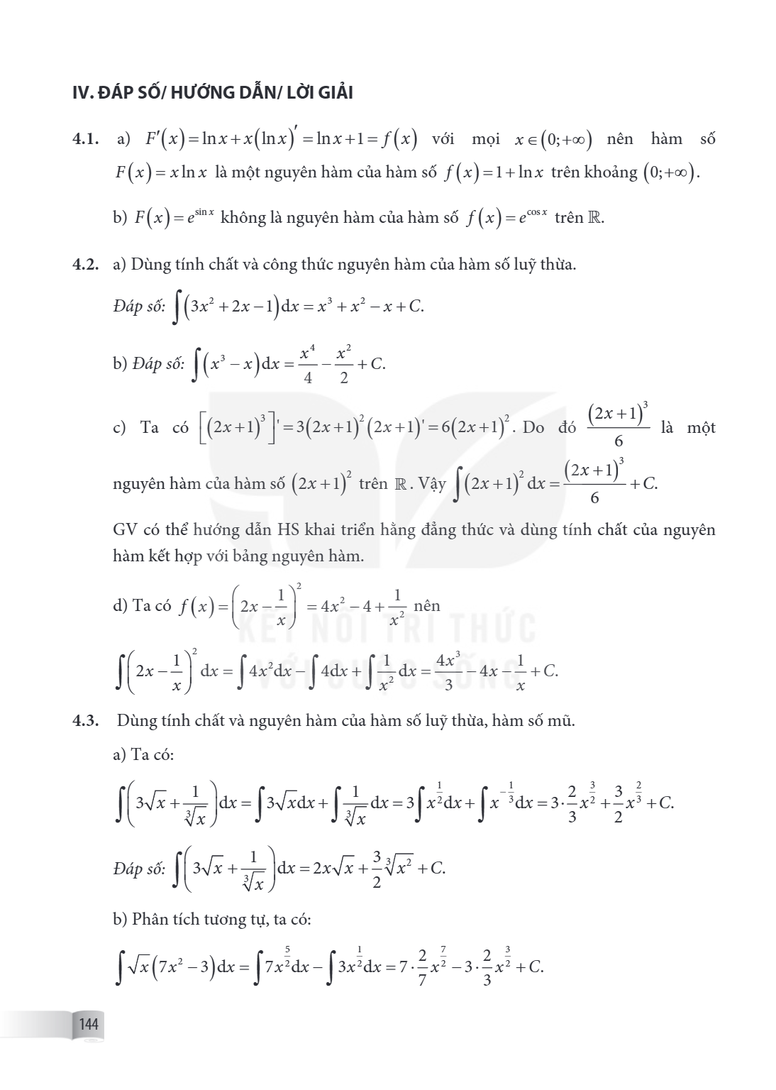 IV. ĐÁP SỐ/ HƯỚNG DẪN/ LỜI GIẢI 4.1. a) $F'(x) = \ln x + x(\ln x)' = \ln x + 1 = f(x)$ với mọi $x \in (0; +\infty)$ nên hàm số $F(x) = x \ln x$ là một nguyên hà