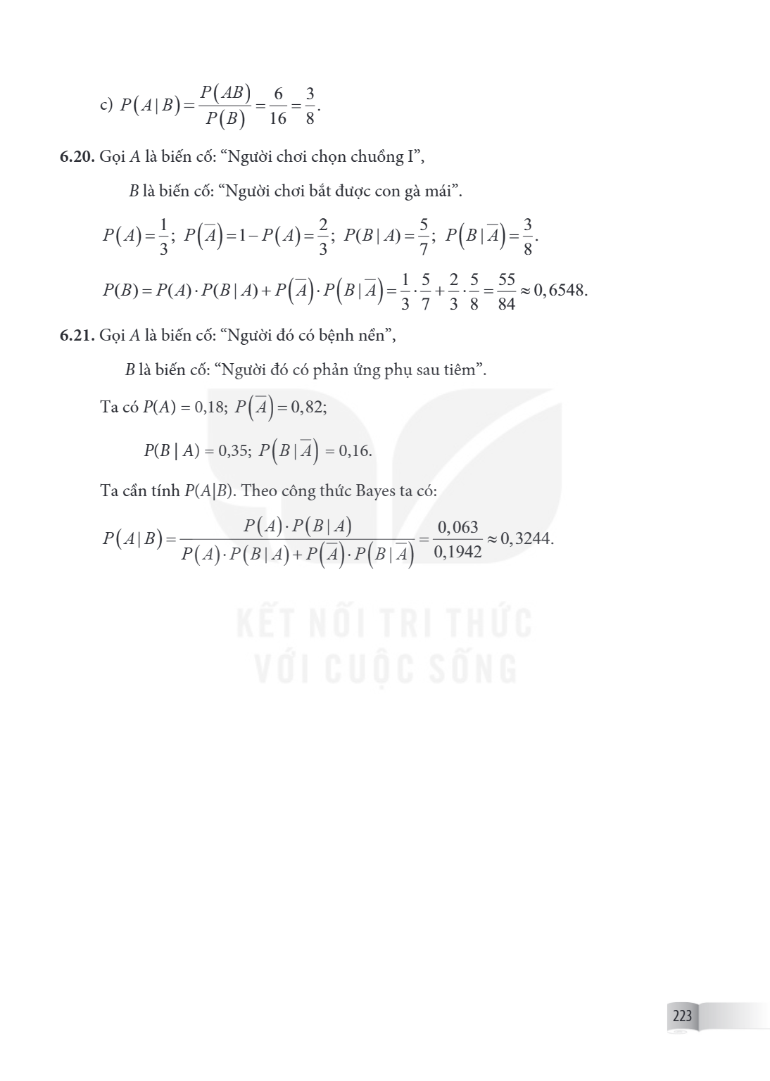 c) $P(A \mid B) = \frac{P(AB)}{P(B)} = \frac{6}{16} = \frac{3}{8}$. 6.20. Gọi $A$ là biến cố: "Người chơi chọn chuồng I", $B$ là biến cố: "Người chơi bắt được c