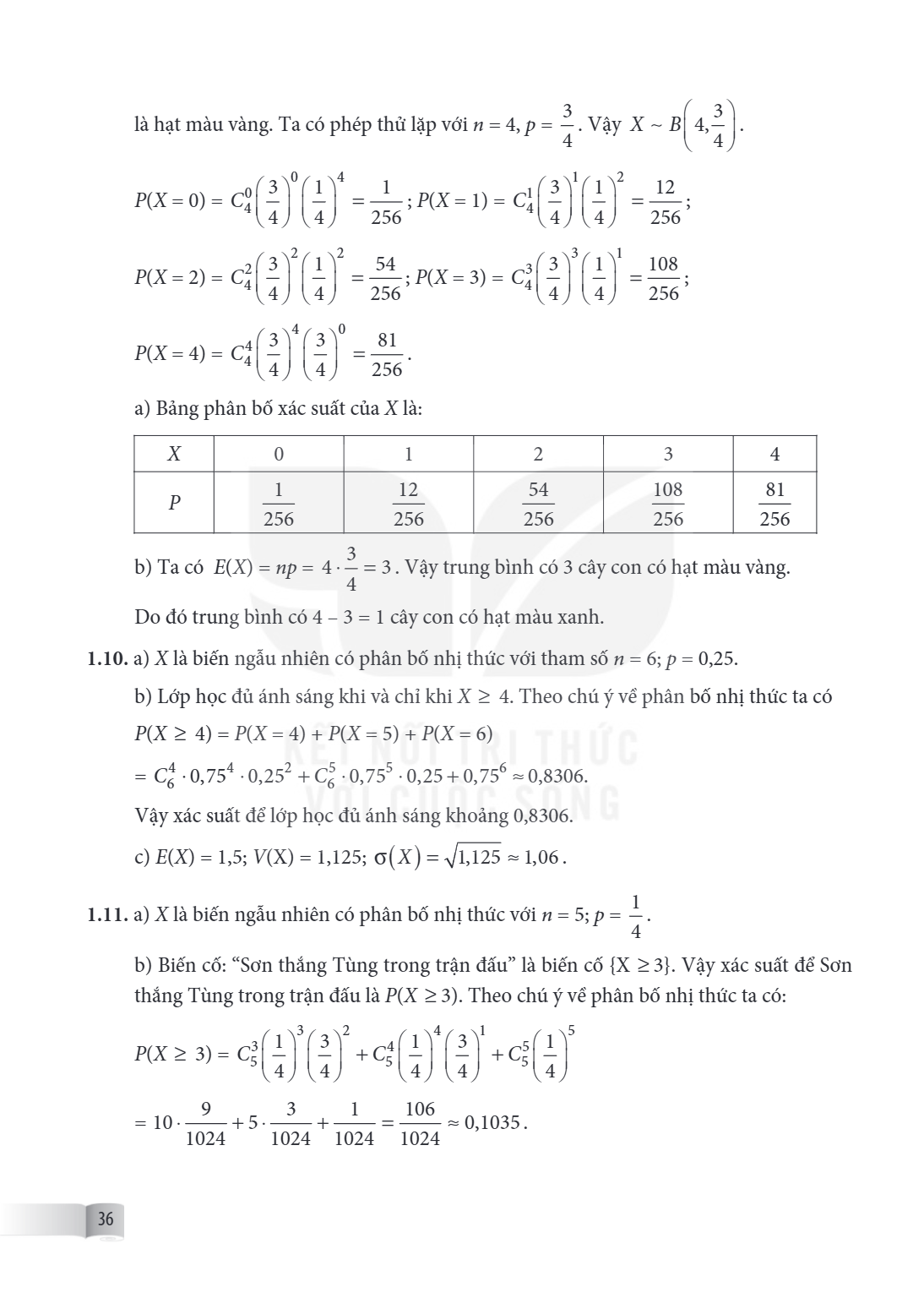 là hạt màu vàng. Ta có phép thử lặp với $n = 4$, $p = \frac{3}{4}$. Vậy $X \sim B\left( {4,\frac{3}{4}} \right)$. $P(X = 0) = C_4^0{\left( {\frac{3}{4}} \right)