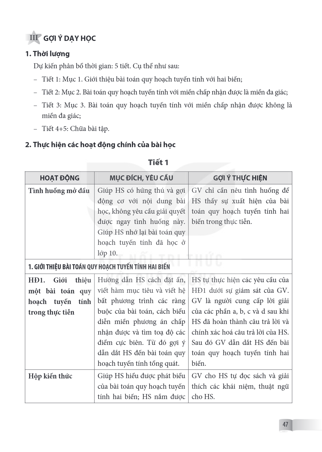 III GỢI Ý DẠY HỌC 1. Thời lượng Dự kiến phân bổ thời gian: 5 tiết. Cụ thể như sau: Tiết 1: Mục 1. Giới thiệu bài toán quy hoạch tuyến tính với hai biến; Tiết 2: