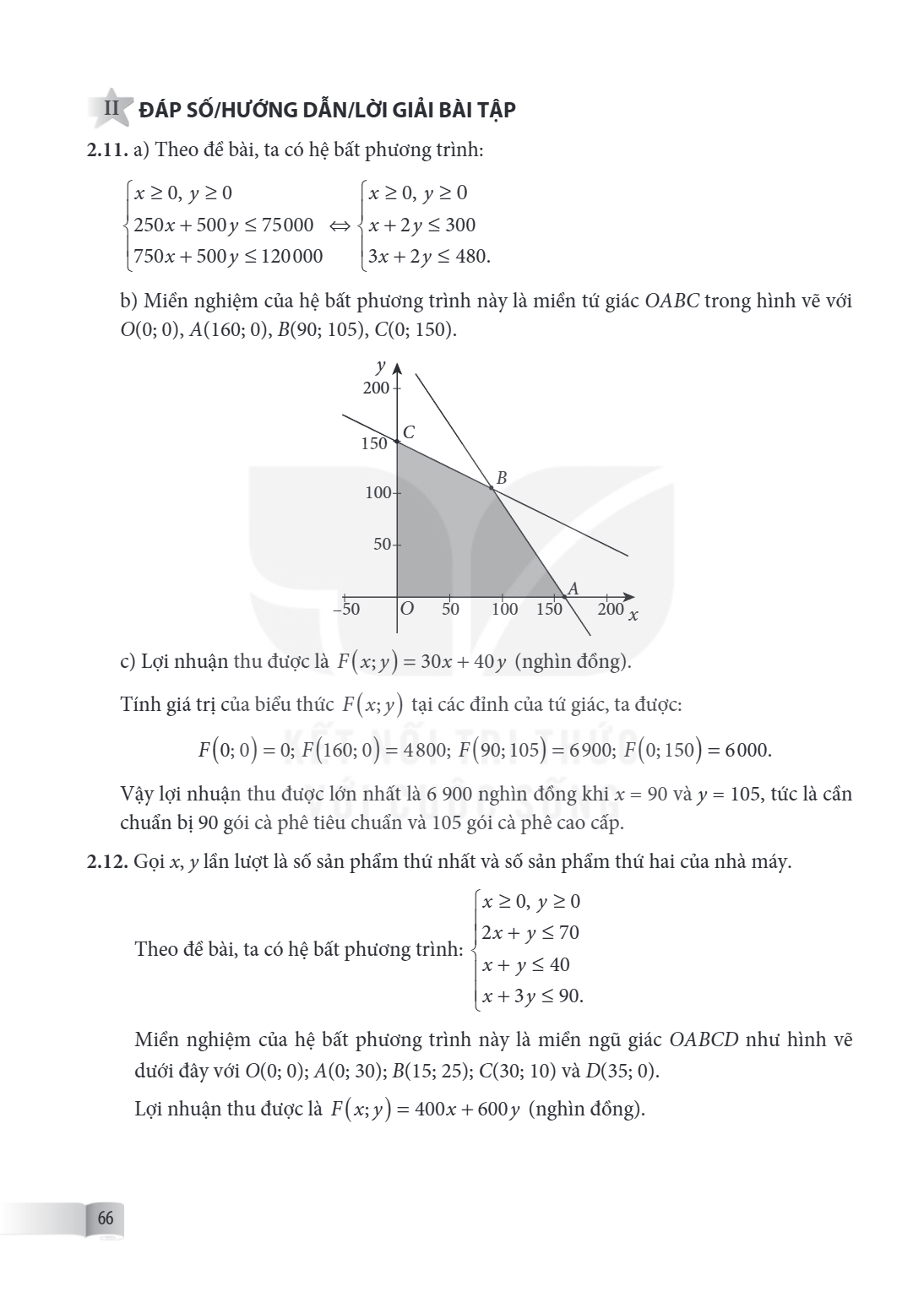 ĐÁP SỐ/HƯỚNG DẪN/LỜI GIẢI BÀI TẬP 2.11. a) Theo đề bài, ta có hệ bất phương trình: $\left{ \begin{array}{l}x \ge 0,;y \ge 0\250x + 500y \le 75,000\750x + 500y \