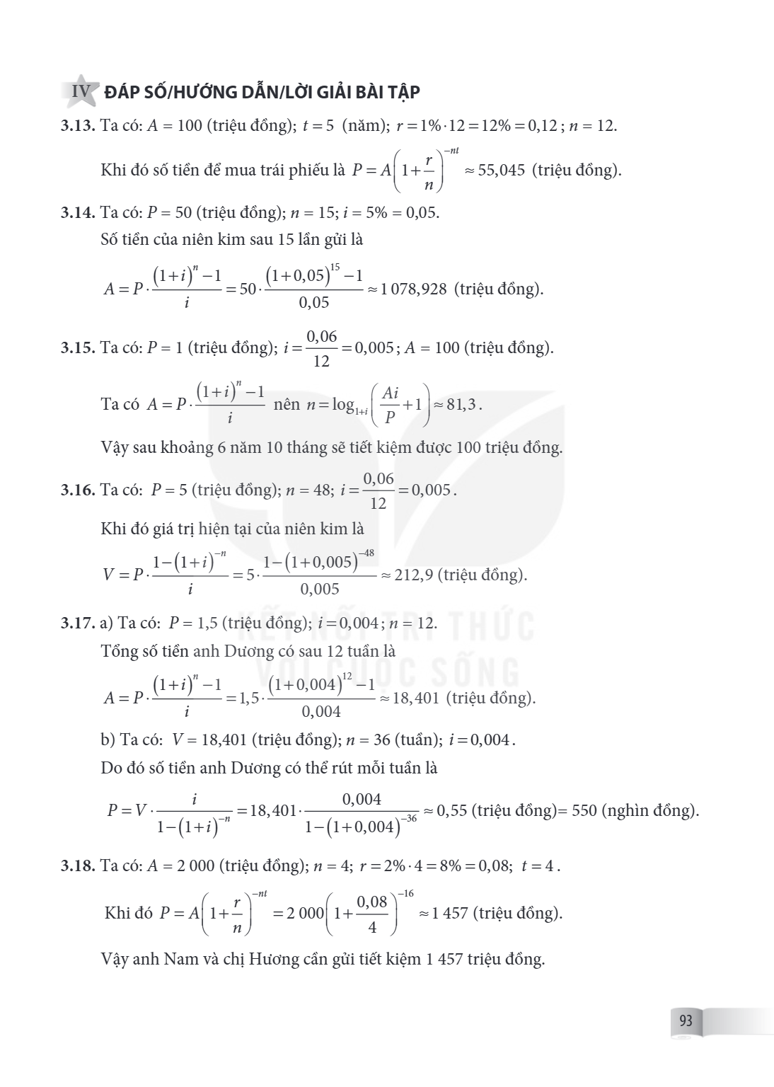 IV ĐÁP SỐ/HƯỚNG DẪN/LỜI GIẢI BÀI TẬP 3.13. Ta có: $A = 100$ (triệu đồng); $t = 5$ (năm); $r = 1% \cdot 12 = 12% = 0,12$ ; $n = 12$. Khi đó số tiền để mua trái p