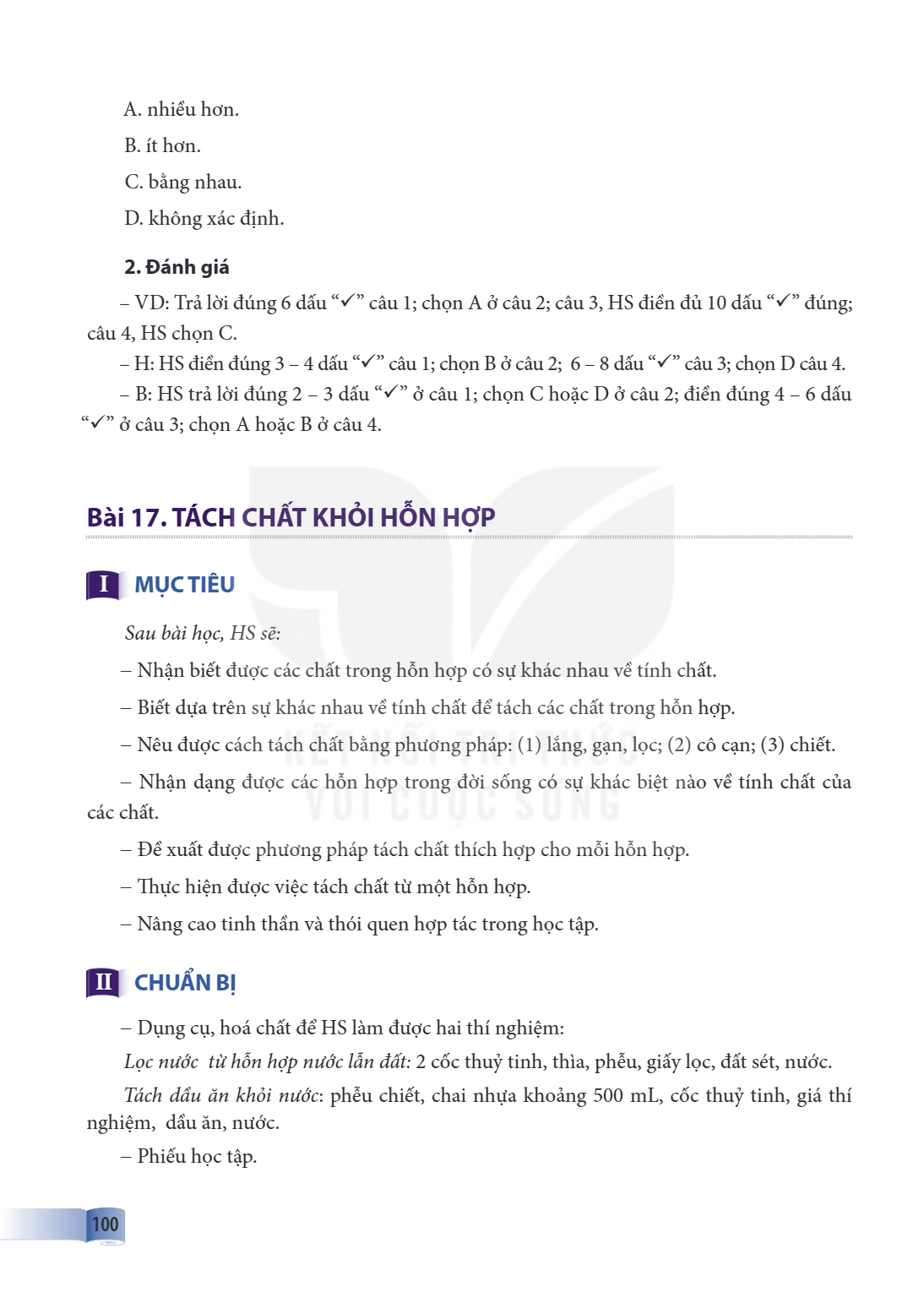 Bài 17. TÁCH CHẤT KHỎI HỖN HỢP I MỤC TIÊU Sau bài học, HS sẽ: – Nhận biết được các chất trong hỗn hợp có sự khác nhau về tính chất. – Biết dựa trên sự khác nhau