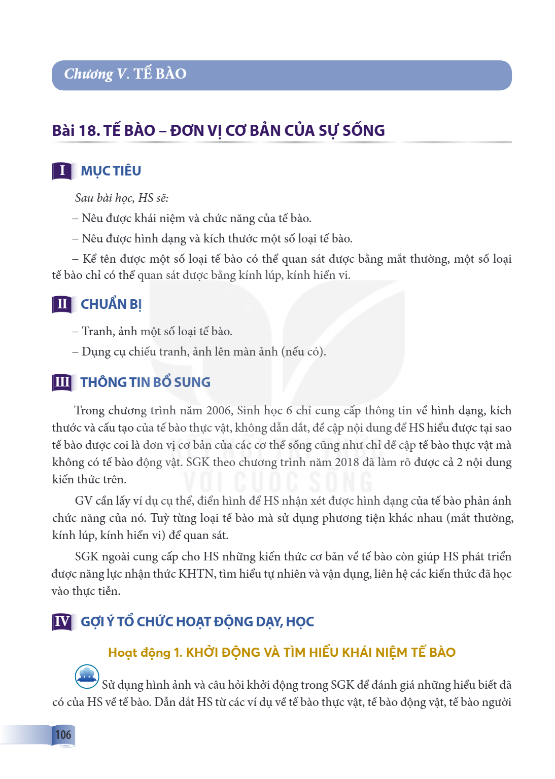 Chương V. TẾ BÀO Bài 18. TẾ BÀO - ĐƠN VỊ CƠ BẢN CỦA SỰ SỐNG I MỤC TIÊU Sau bài học, HS sẽ: - Nêu được khái niệm và chức năng của tế bào. - Nêu được hình dạng và