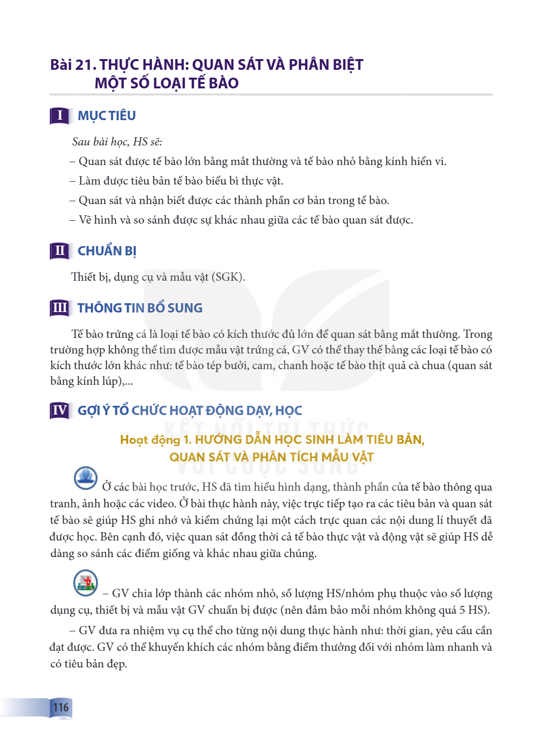 Bài 21. THỰC HÀNH: QUAN SÁT VÀ PHÂN BIỆT MỘT SỐ LOẠI TẾ BÀO I MỤC TIÊU Sau bài học, HS sẽ: - Quan sát được tế bào lớn bằng mắt thường và tế bào nhỏ bằng kính hi