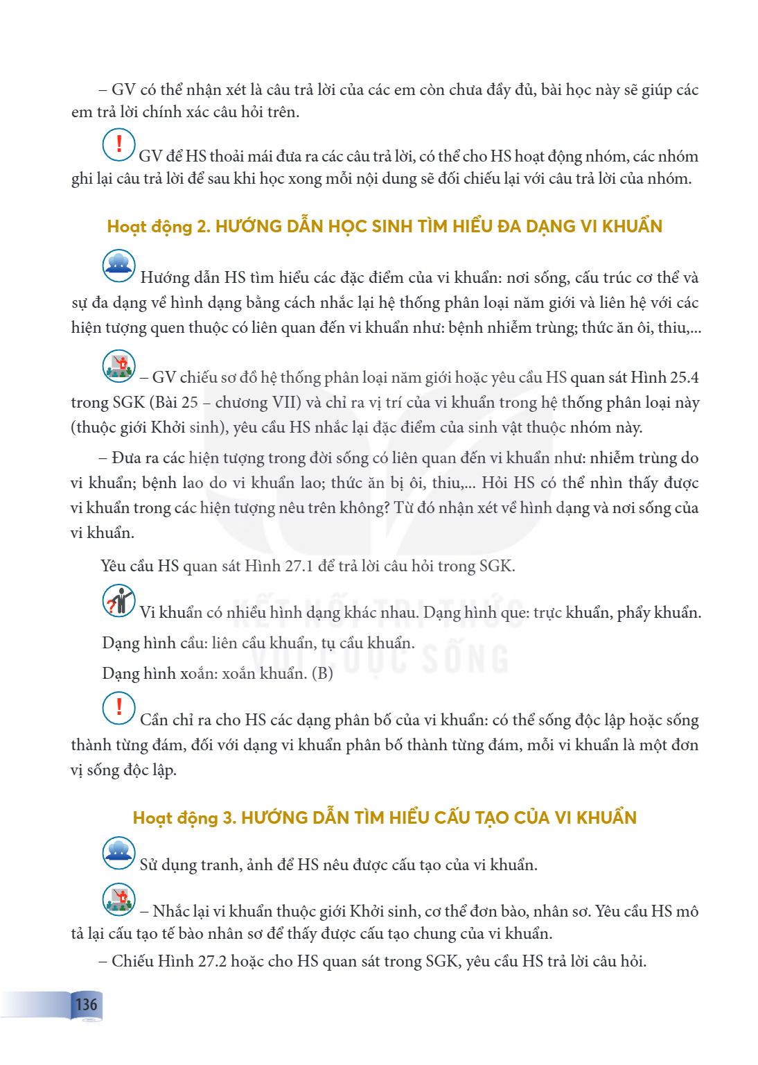GV có thể nhận xét là câu trả lời của các em còn chưa đầy đủ, bài học này sẽ giúp các em trả lời chính xác câu hỏi trên. ! GV để HS thoải mái đưa ra các câu trả