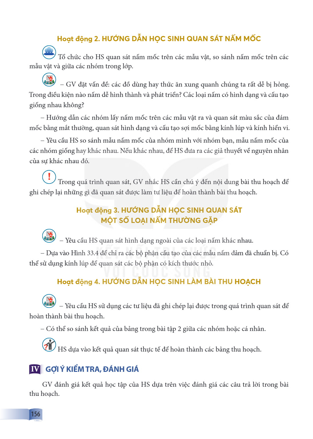 Hoạt động 2. HƯỚNG DẪN HỌC SINH QUAN SÁT NẤM MỐC Tổ chức cho HS quan sát nấm mốc trên các mẫu vật, so sánh nấm mốc trên các mẫu vật và giữa các nhóm trong lớp. 