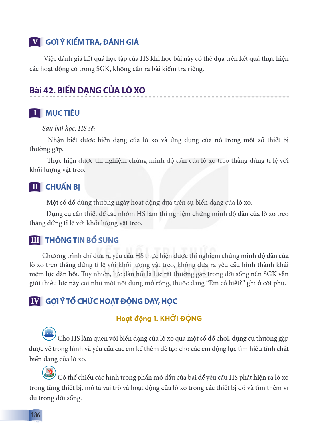 Bài 42. BIẾN DẠNG CỦA LÒ XO I MỤC TIÊU Sau bài học, HS sẽ: Nhận biết được biến dạng của lò xo và ứng dụng của nó trong một số thiết bị thường gặp. Thực hiện đượ