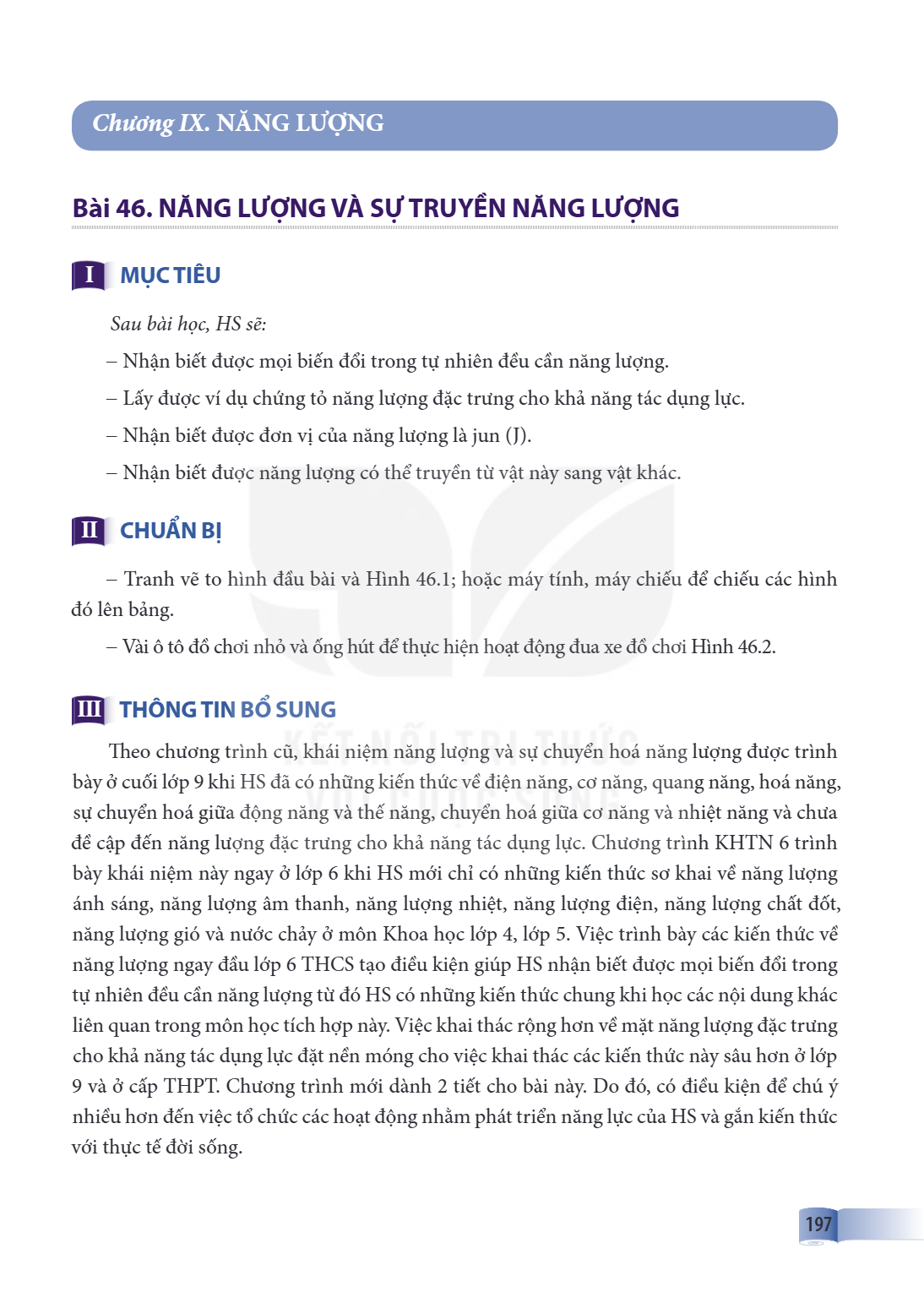 Chương IX. NĂNG LƯỢNG Bài 46. NĂNG LƯỢNG VÀ SỰ TRUYỀN NĂNG LƯỢNG I MỤC TIÊU Sau bài học, HS sẽ: – Nhận biết được mọi biến đổi trong tự nhiên đều cần năng lượng.