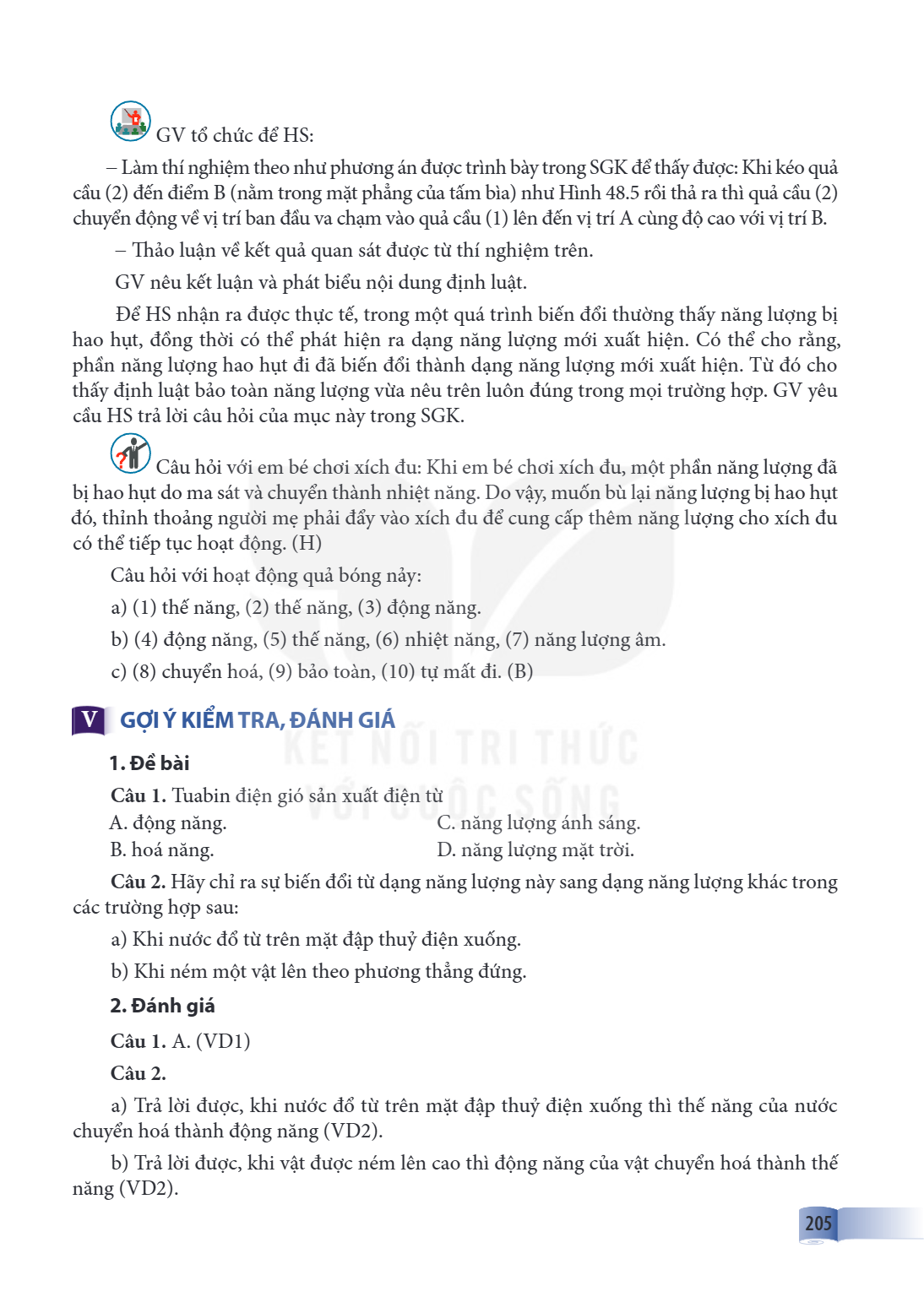 GV tổ chức để HS: Làm thí nghiệm theo như phương án được trình bày trong SGK để thấy được: Khi kéo quả cầu (2) đến điểm B (nằm trong mặt phẳng của tấm bìa) như 