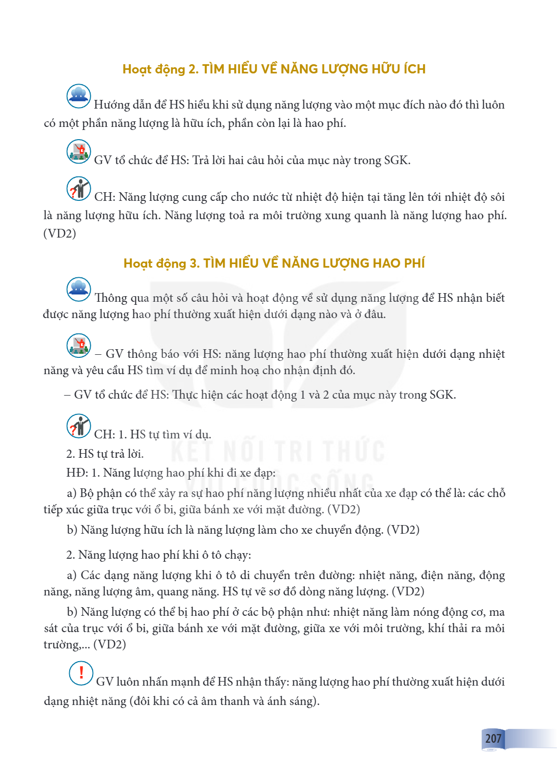 Hoạt động 2. TÌM HIỂU VỀ NĂNG LƯỢNG HỮU ÍCH Hướng dẫn để HS hiểu khi sử dụng năng lượng vào một mục đích nào đó thì luôn có một phần năng lượng là hữu ích, phần