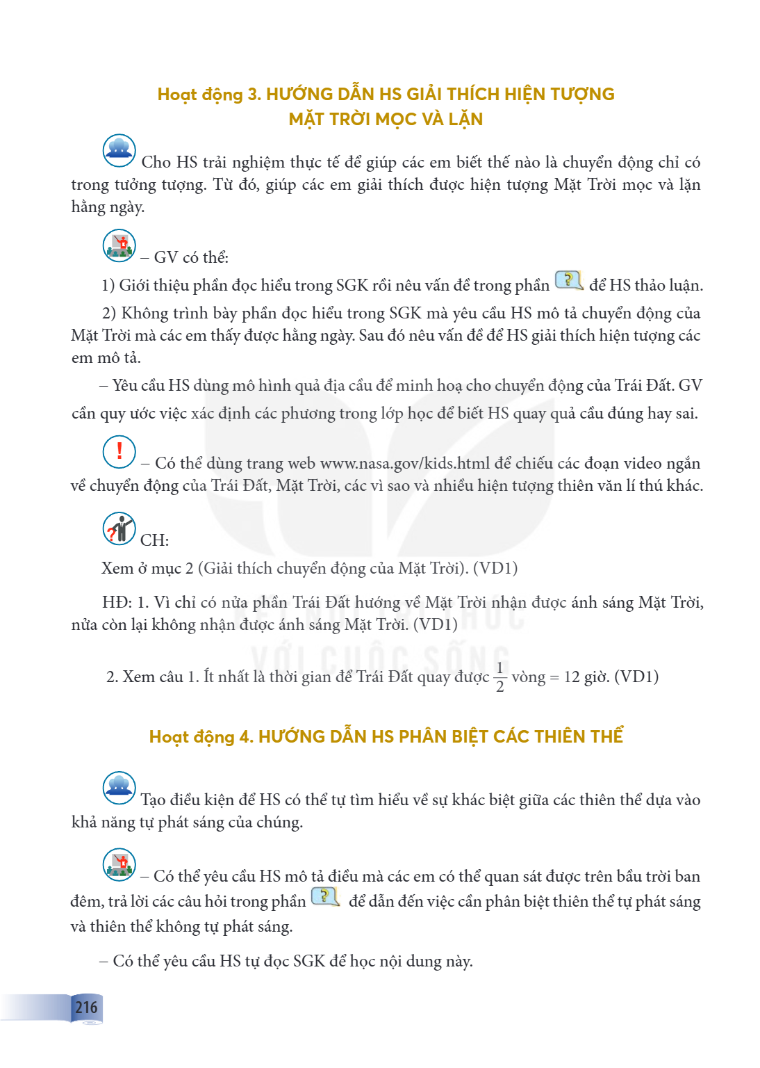 Hoạt động 3. HƯỚNG DẪN HS GIẢI THÍCH HIỆN TƯỢNG MẶT TRỜI MỌC VÀ LẶN Cho HS trải nghiệm thực tế để giúp các em biết thế nào là chuyển động chỉ có trong tưởng tượ