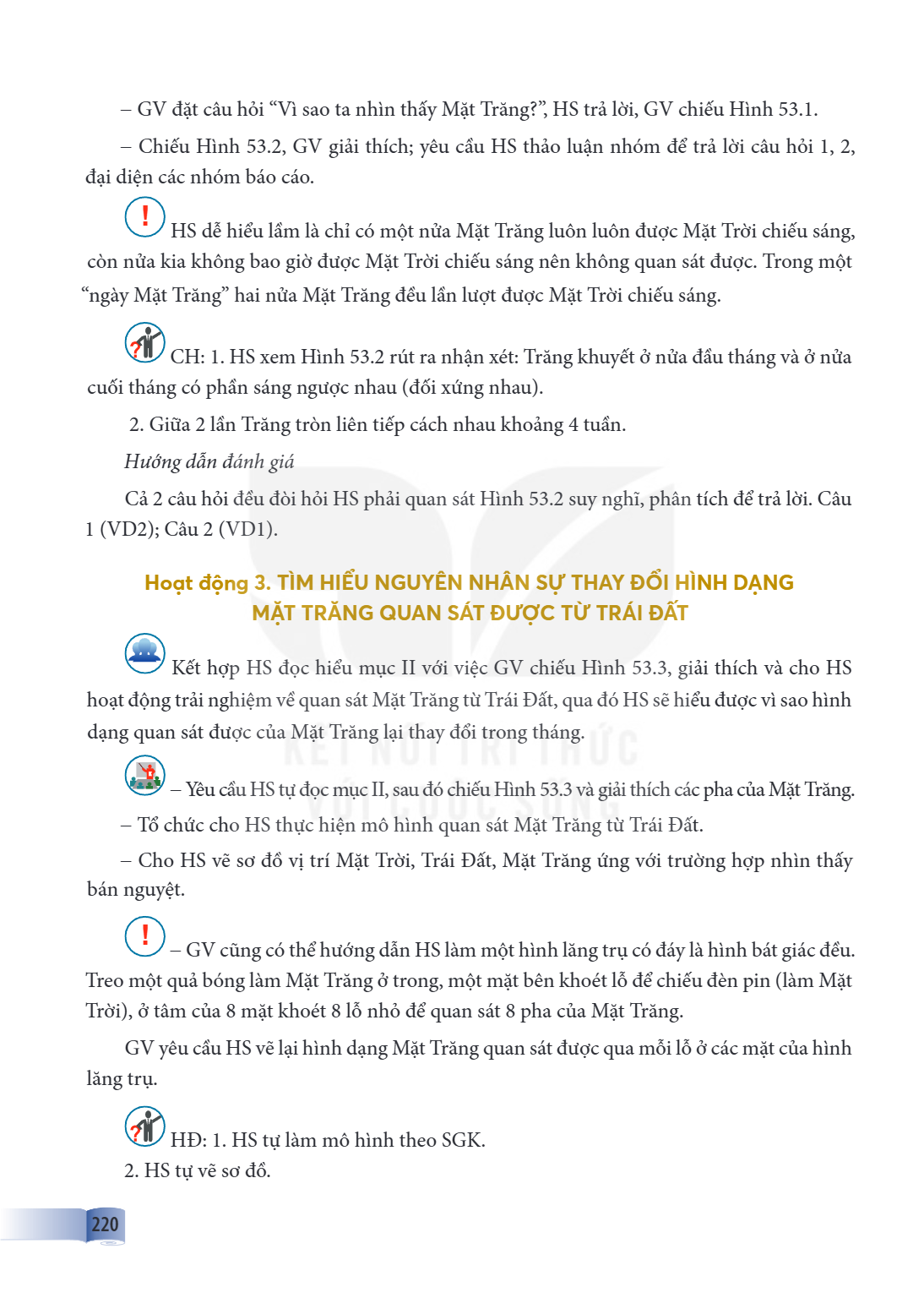 – GV đặt câu hỏi "Vì sao ta nhìn thấy Mặt Trăng?", HS trả lời, GV chiếu Hình 53.1. – Chiếu Hình 53.2, GV giải thích; yêu cầu HS thảo luận nhóm để trả lời câu hỏ