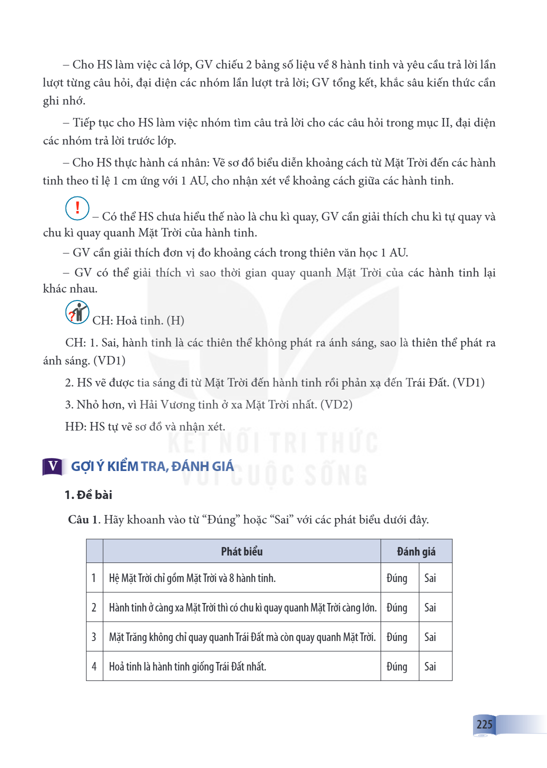 – Cho HS làm việc cả lớp, GV chiếu 2 bảng số liệu về 8 hành tinh và yêu cầu trả lời lần lượt từng câu hỏi, đại diện các nhóm lần lượt trả lời; GV tổng kết, khắc