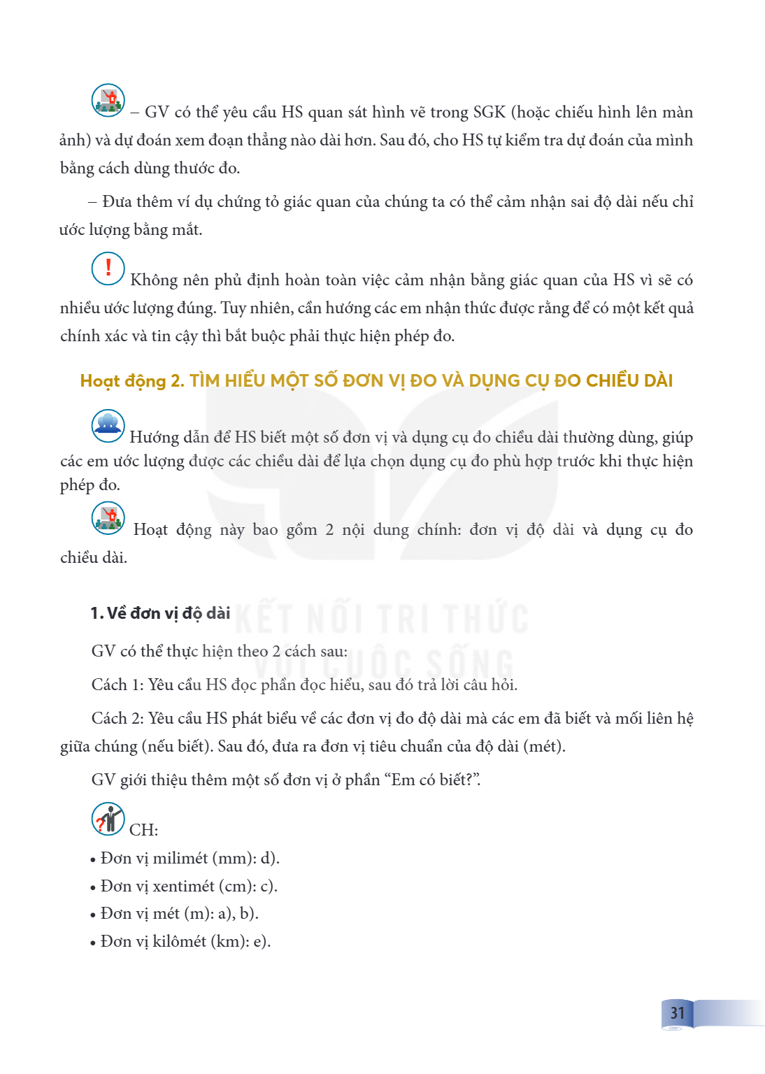 GV có thể yêu cầu HS quan sát hình vẽ trong SGK (hoặc chiếu hình lên màn ảnh) và dự đoán xem đoạn thẳng nào dài hơn. Sau đó, cho HS tự kiểm tra dự đoán của mình