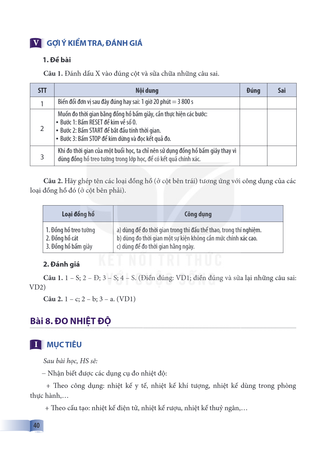 Bài 8. ĐO NHIỆT ĐỘ I MỤC TIÊU Sau bài học, HS sẽ: – Nhận biết được các dụng cụ đo nhiệt độ: Theo công dụng: nhiệt kế y tế, nhiệt kế khí tượng, nhiệt kế dùng tro