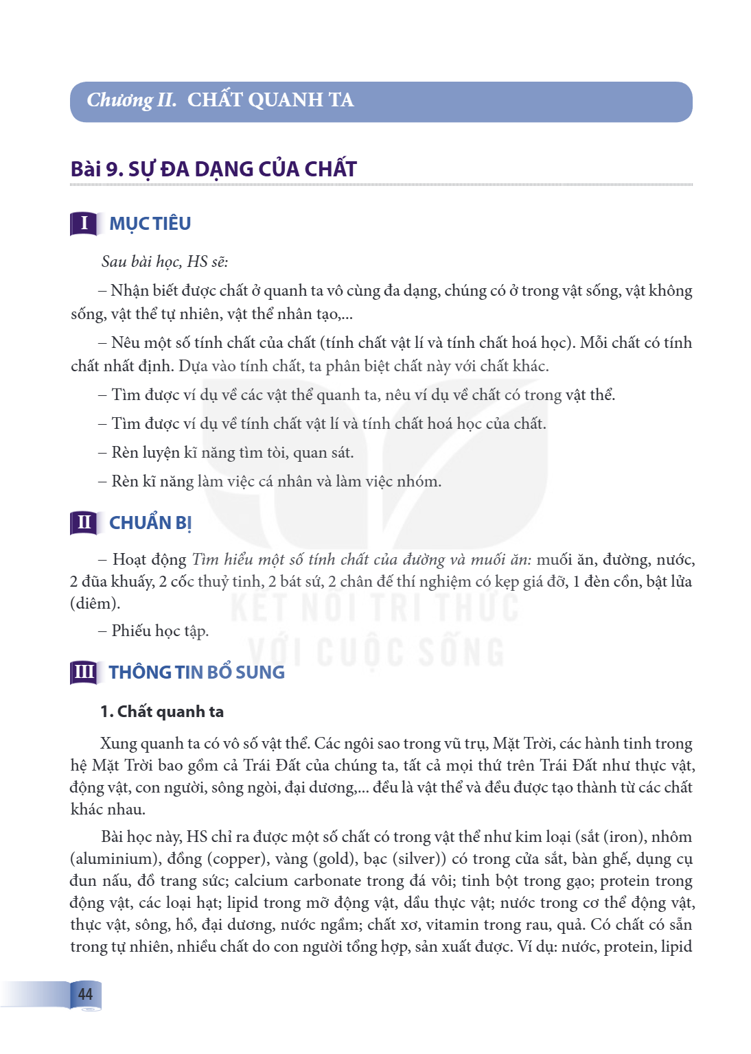 Chương II. CHẤT QUANH TA Bài 9. SỰ ĐA DẠNG CỦA CHẤT I MỤC TIÊU Sau bài học, HS sẽ: – Nhận biết được chất ở quanh ta vô cùng đa dạng, chúng có ở trong vật sống, 