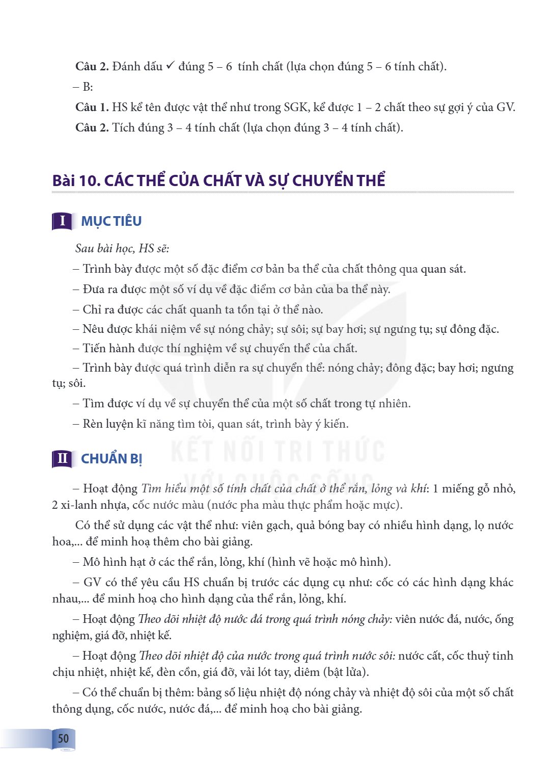 Bài 10. Các thể của chất và sự chuyển thể I MỤC TIÊU Sau bài học, HS sẽ: – Trình bày được một số đặc điểm cơ bản ba thể của chất thông qua quan sát. – Đưa ra đư