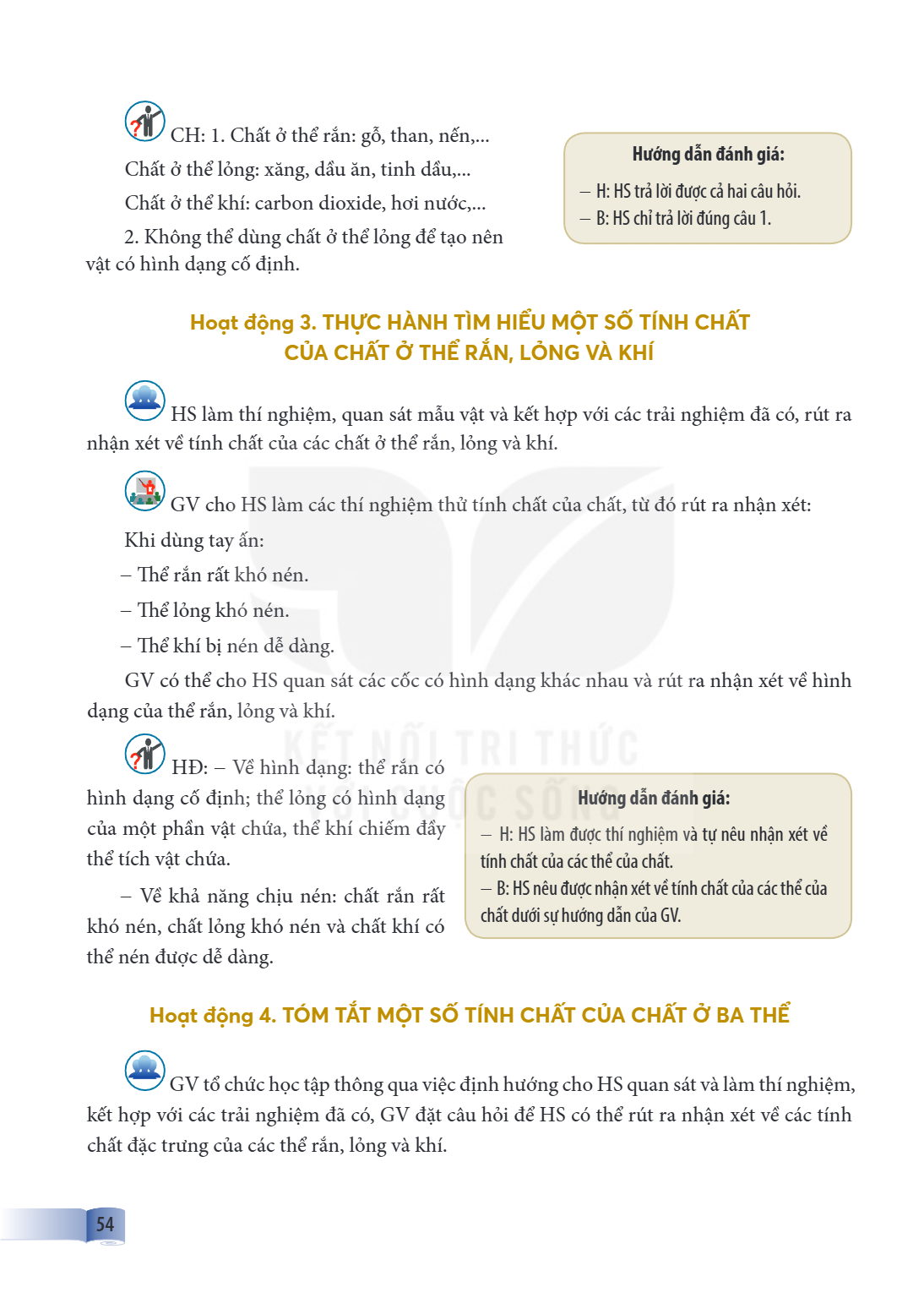 CH: 1. Chất ở thể rắn: gỗ, than, nến,... Chất ở thể lỏng: xăng, dầu ăn, tinh dầu,... Chất ở thể khí: carbon dioxide, hơi nước,... 2. Không thể dùng chất ở thể l