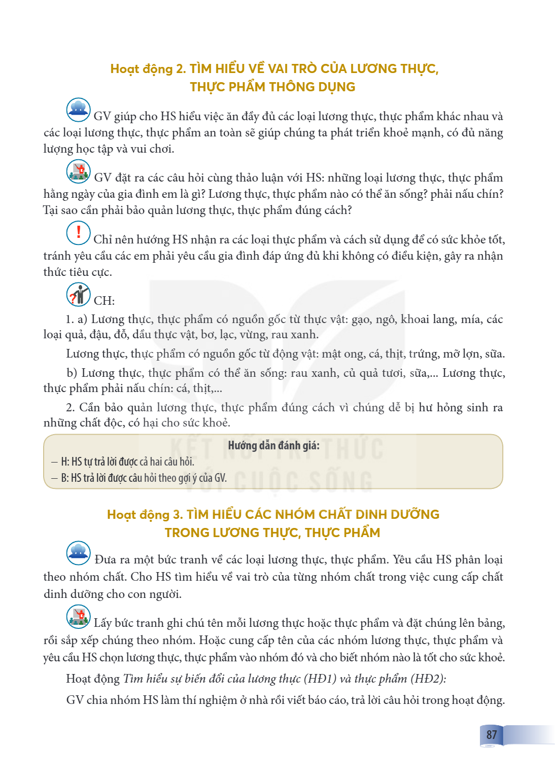 Hoạt động 2. TÌM HIỂU VỀ VAI TRÒ CỦA LƯƠNG THỰC, THỰC PHẨM THÔNG DỤNG GV giúp cho HS hiểu việc ăn đầy đủ các loại lương thực, thực phẩm khác nhau và các loại lư