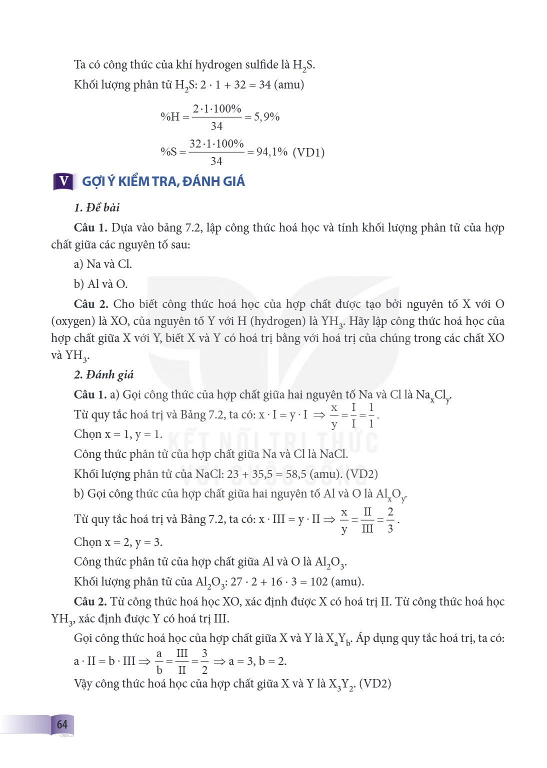 Ta có công thức của khí hydrogen sulfide là H₂S. Khối lượng phân tử H₂S: 2 · 1 + 32 = 34 (amu) $$%H = \frac{2 \cdot 1 \cdot 100%}{34} = 5{,}9%$$ $$%S = \frac{32