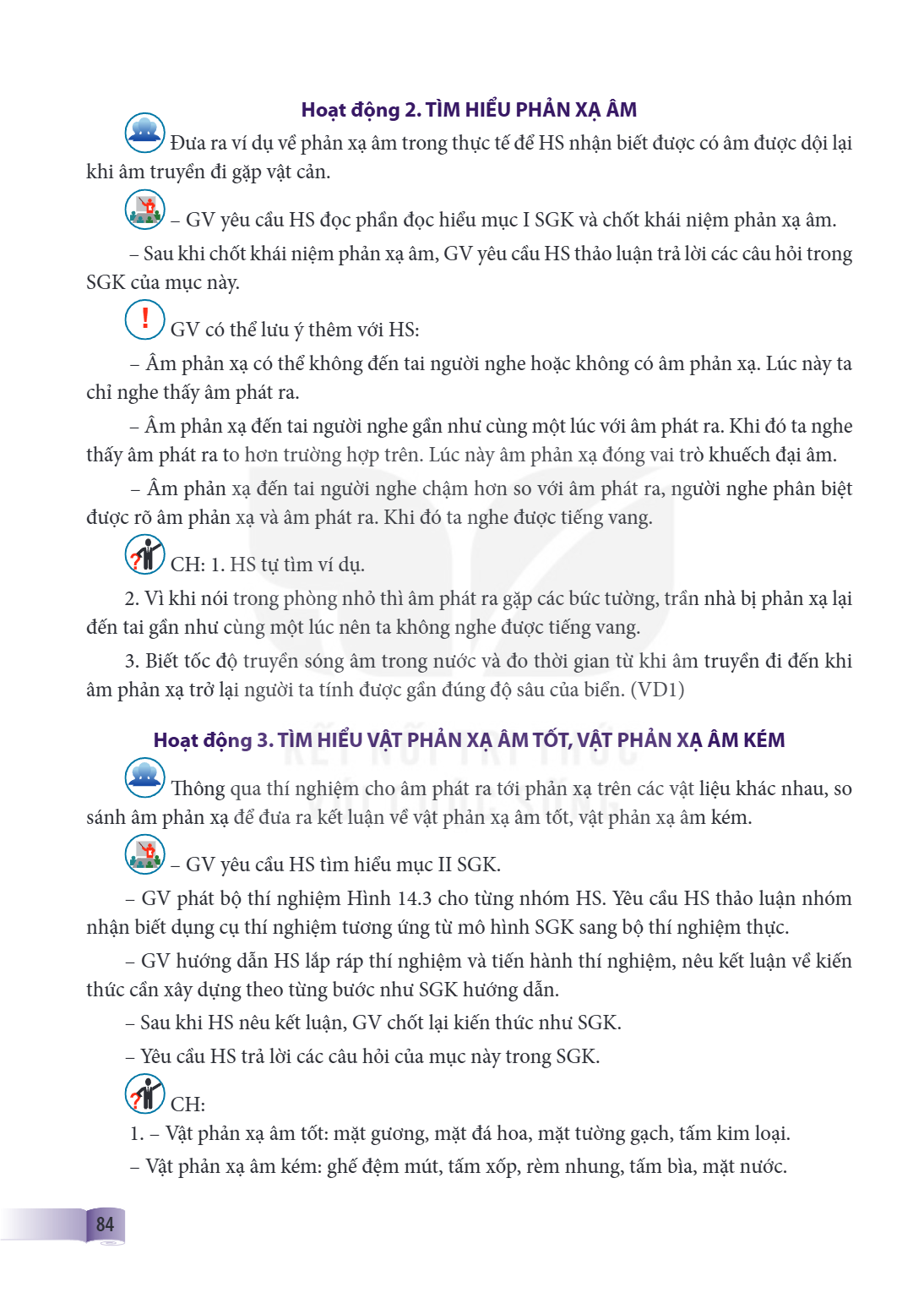 Hoạt động 2. TÌM HIỂU PHẢN XẠ ÂM Đưa ra ví dụ về phản xạ âm trong thực tế để HS nhận biết được có âm được dội lại khi âm truyền đi gặp vật cản. GV yêu cầu HS đọ
