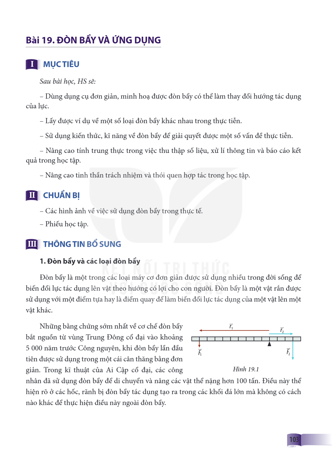Bài 19. Đòn bẩy và ứng dụng I MỤC TIÊU Sau bài học, HS sẽ: – Dùng dụng cụ đơn giản, minh hoạ được đòn bẩy có thể làm thay đổi hướng tác dụng của lực. – Lấy được