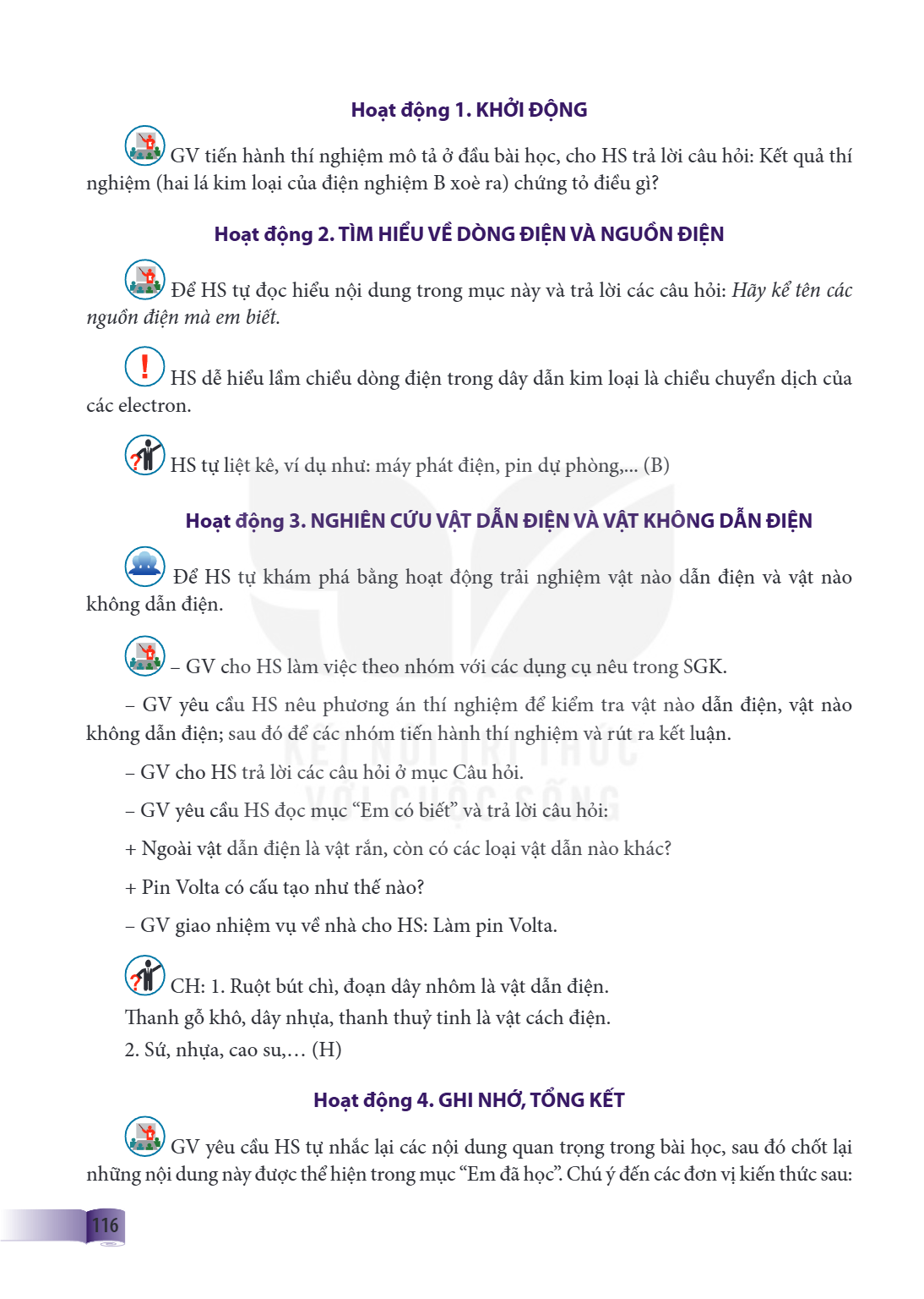Hoạt động 1. KHỞI ĐỘNG GV tiến hành thí nghiệm mô tả ở đầu bài học, cho HS trả lời câu hỏi: Kết quả thí nghiệm (hai lá kim loại của điện nghiệm B xoè ra) chứng 