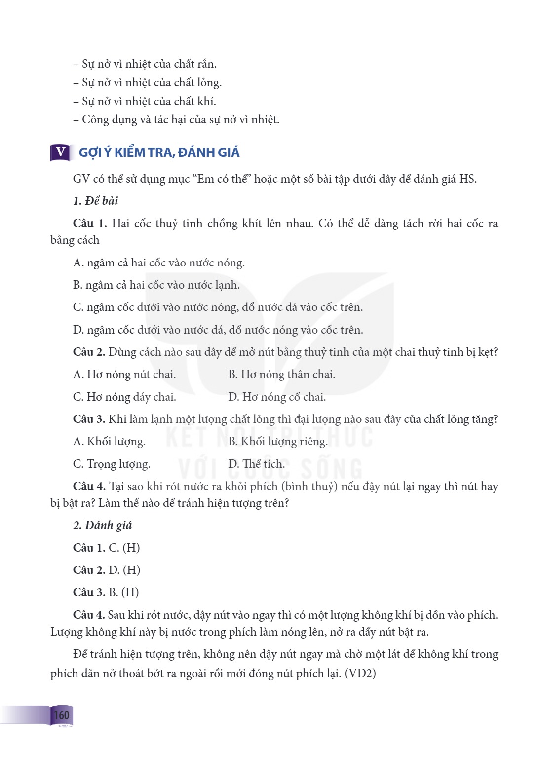 Sự nở vì nhiệt của chất rắn. - Sự nở vì nhiệt của chất lỏng. - Sự nở vì nhiệt của chất khí. - Công dụng và tác hại của sự nở vì nhiệt. V GỢI Ý KIỂM TRA, ĐÁNH GI