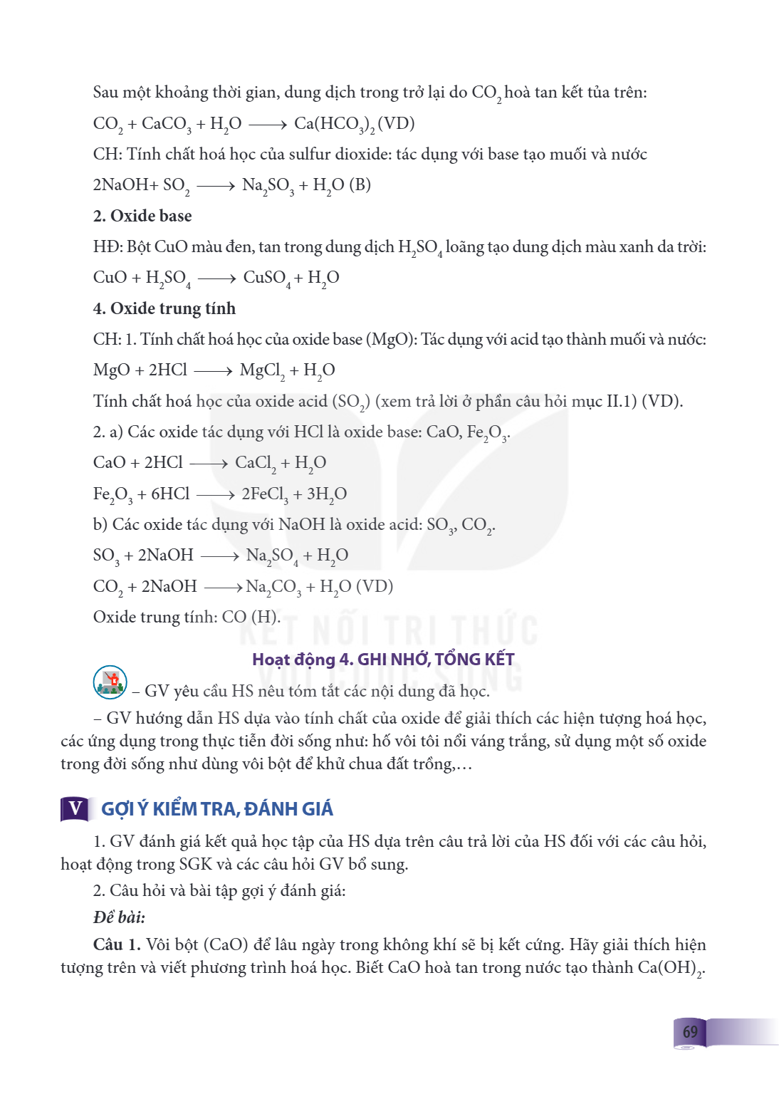 Sau một khoảng thời gian, dung dịch trong trở lại do CO2 hoà tan kết tủa trên: CO2 + CaCO3 + H2O → Ca(HCO3)2 (VD) CH: Tính chất hoá học của sulfur dioxide: tá