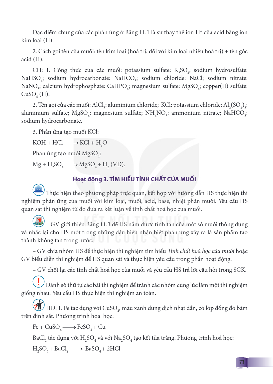 Đặc điểm chung của các phản ứng ở Bảng 11.1 là sự thay thế ion H+ của acid bằng ion kim loại (H). Cách gọi tên của muối: tên kim loại (hoá trị, đối với kim loại