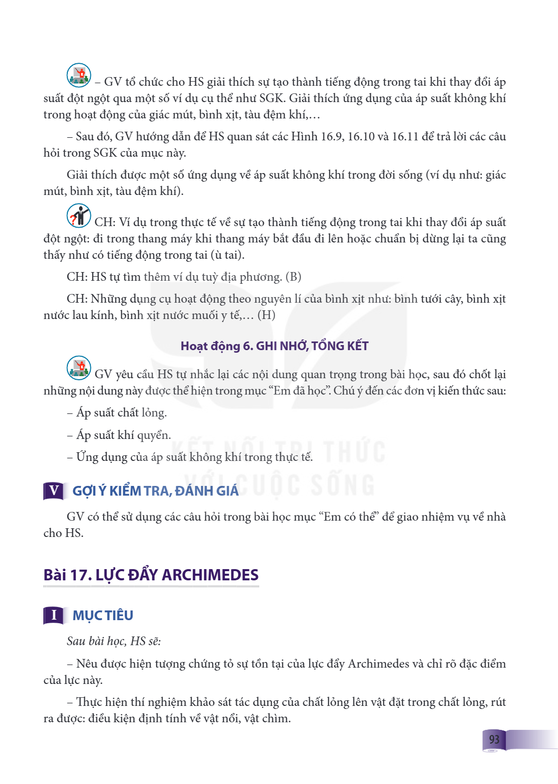 Bài 17. LỰC ĐẨY ARCHIMEDES I MỤC TIÊU Sau bài học, HS sẽ: – Nêu được hiện tượng chứng tỏ sự tồn tại của lực đẩy Archimedes và chỉ rõ đặc điểm của lực này. – Thự