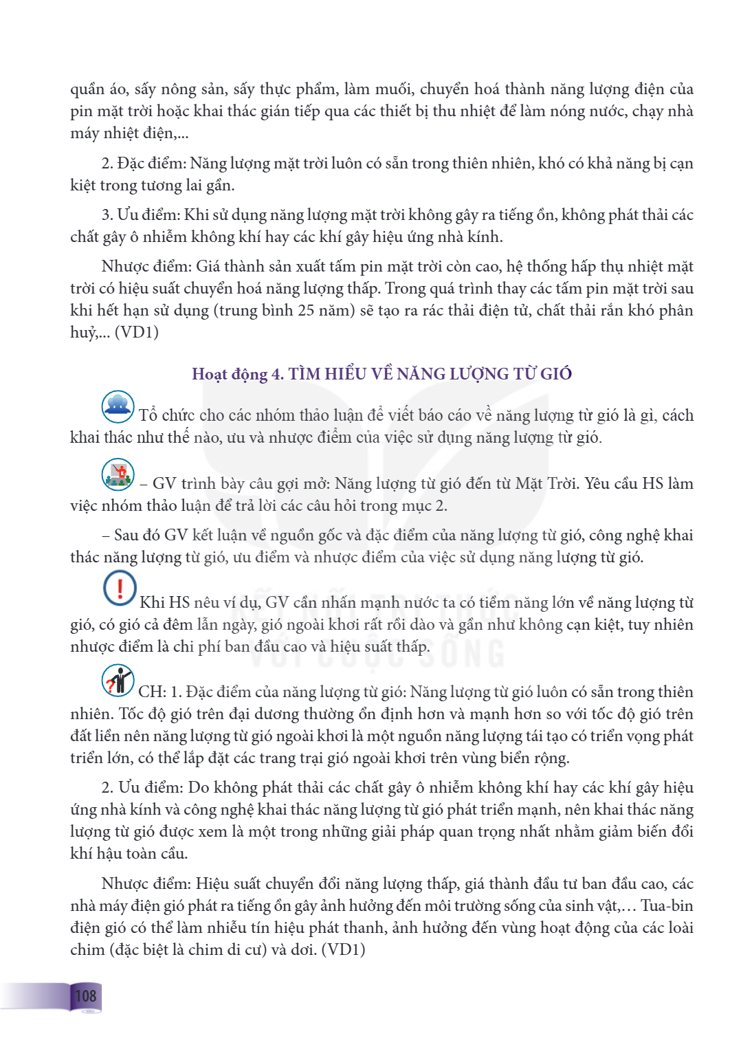 quần áo, sấy nông sản, sấy thực phẩm, làm muối, chuyển hoá thành năng lượng điện của pin mặt trời hoặc khai thác gián tiếp qua các thiết bị thu nhiệt để làm nón