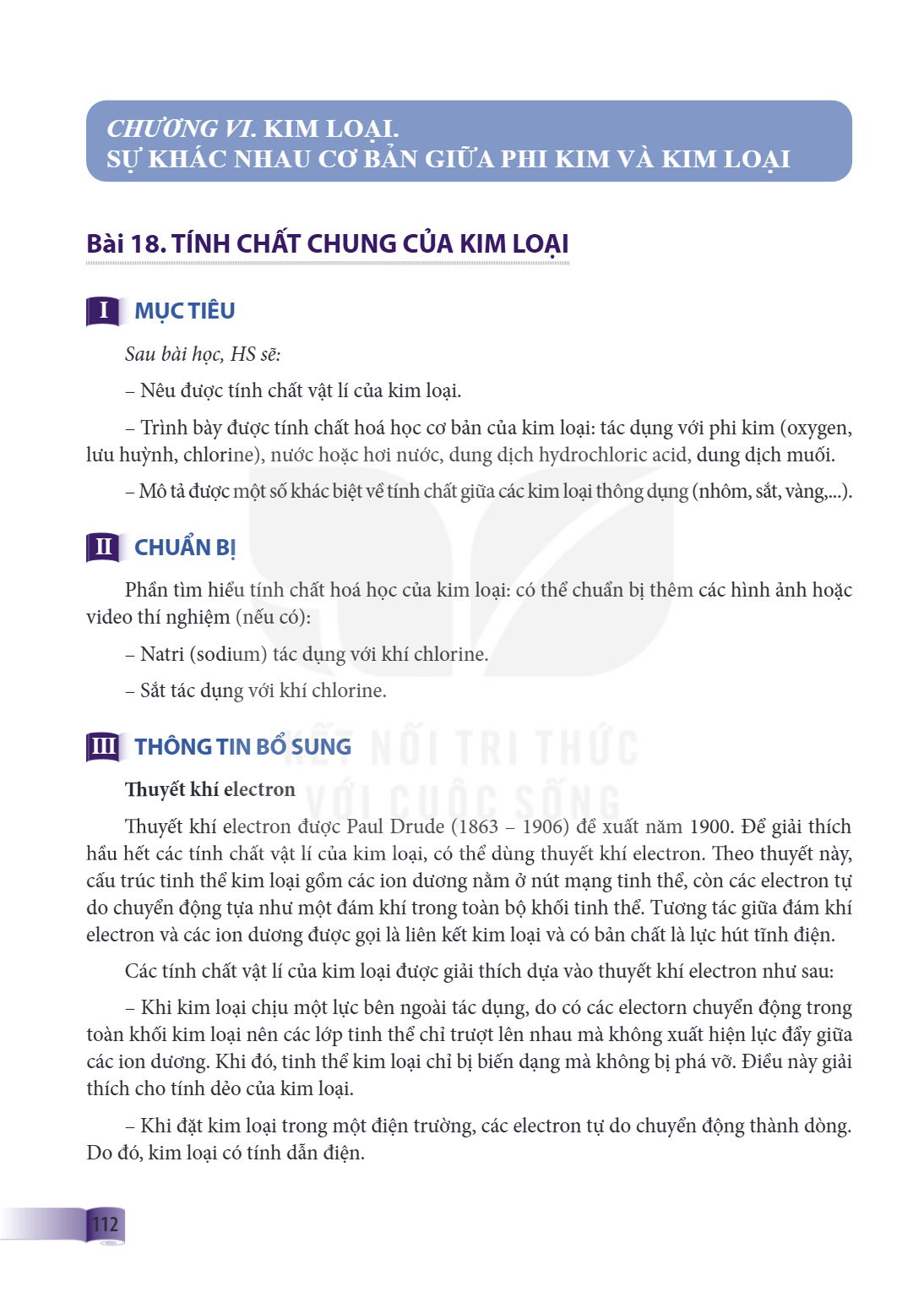 Chương VI. Kim loại. Sự khác nhau cơ bản giữa phi kim và kim loại Bài 18. Tính chất chung của kim loại I MỤC TIÊU Sau bài học, HS sẽ: – Nêu được tính chất vật l