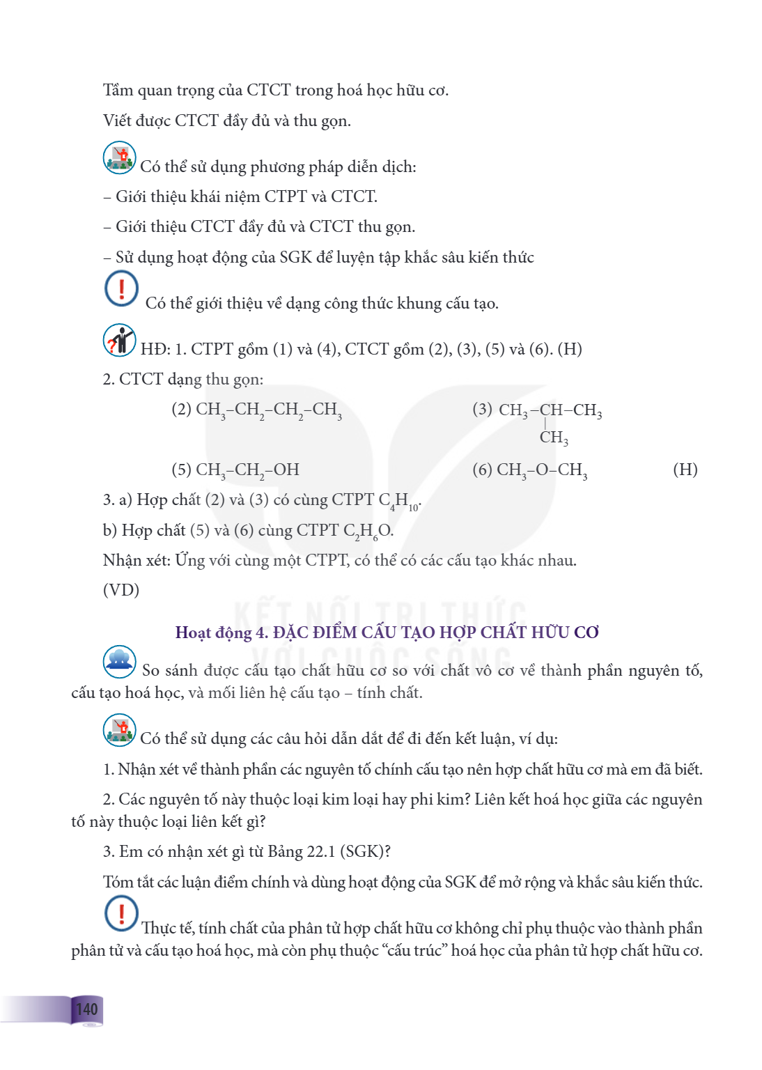 Tầm quan trọng của CTCT trong hoá học hữu cơ. Viết được CTCT đầy đủ và thu gọn. Có thể sử dụng phương pháp diễn dịch: - Giới thiệu khái niệm CTPT và CTCT. - Giớ