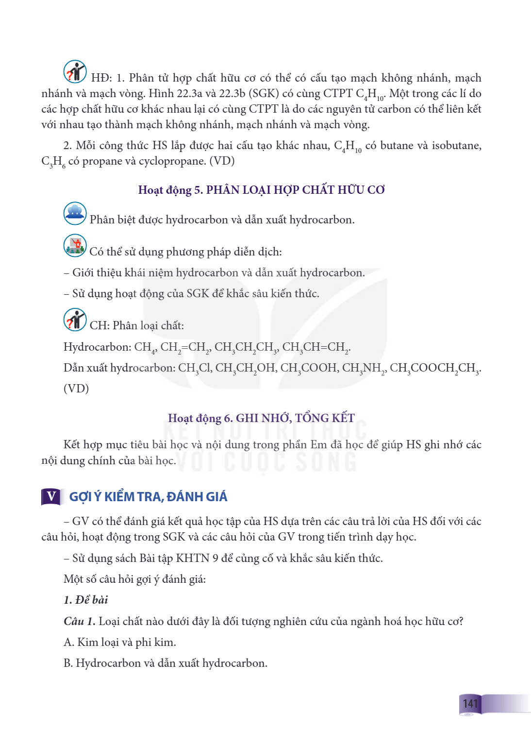 HĐ: 1. Phân tử hợp chất hữu cơ có thể có cấu tạo mạch không nhánh, mạch nhánh và mạch vòng. Hình 22.3a và 22.3b (SGK) có cùng CTPT C4H10. Một trong các lí do cá