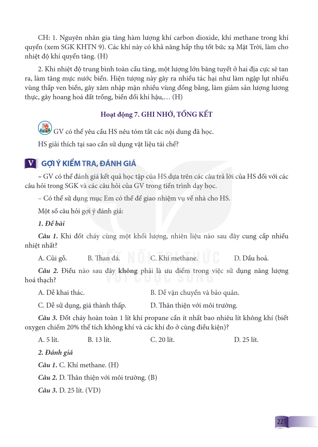 CH: 1. Nguyên nhân gia tăng hàm lượng khí carbon dioxide, khí methane trong khí quyển (xem SGK KHTN 9). Các khí này có khả năng hấp thụ tốt bức xạ Mặt Trời, làm
