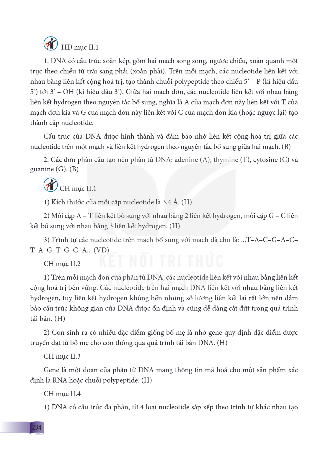 HĐ mục II.1 DNA có cấu trúc xoắn kép, gồm hai mạch song song, ngược chiều, xoắn quanh một trục theo chiều từ trái sang phải (xoắn phải). Trên mỗi mạch, các nucl