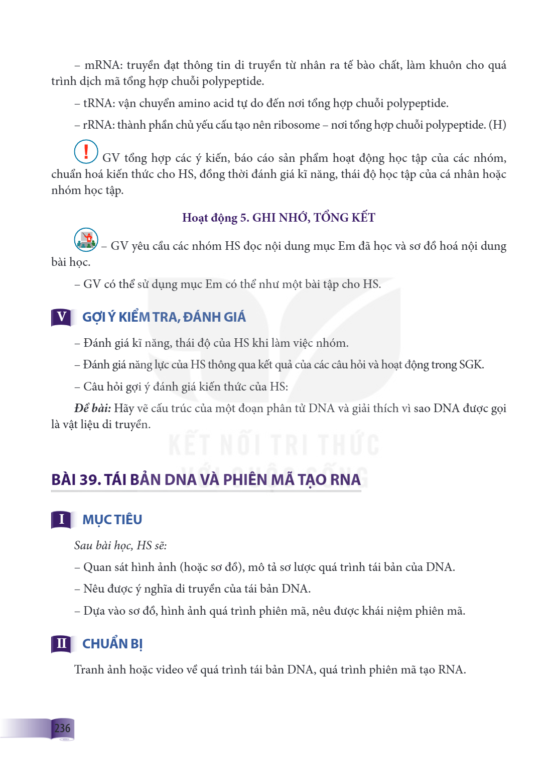 Bài 39. TÁI BẢN DNA VÀ PHIÊN MÃ TẠO RNA I MỤC TIÊU Sau bài học, HS sẽ: – Quan sát hình ảnh (hoặc sơ đồ), mô tả sơ lược quá trình tái bản của DNA. – Nêu được ý n
