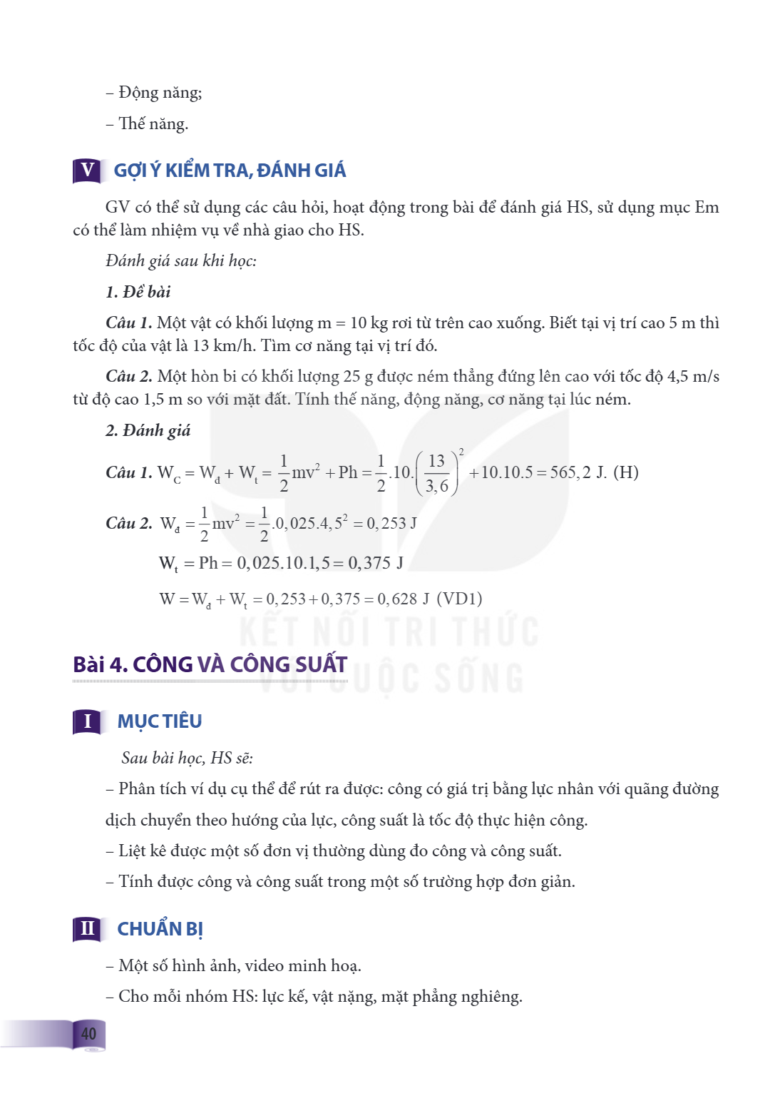 Bài 4. CÔNG VÀ CÔNG SUẤT I MỤC TIÊU Sau bài học, HS sẽ: – Phân tích ví dụ cụ thể để rút ra được: công có giá trị bằng lực nhân với quãng đường dịch chuyển theo 