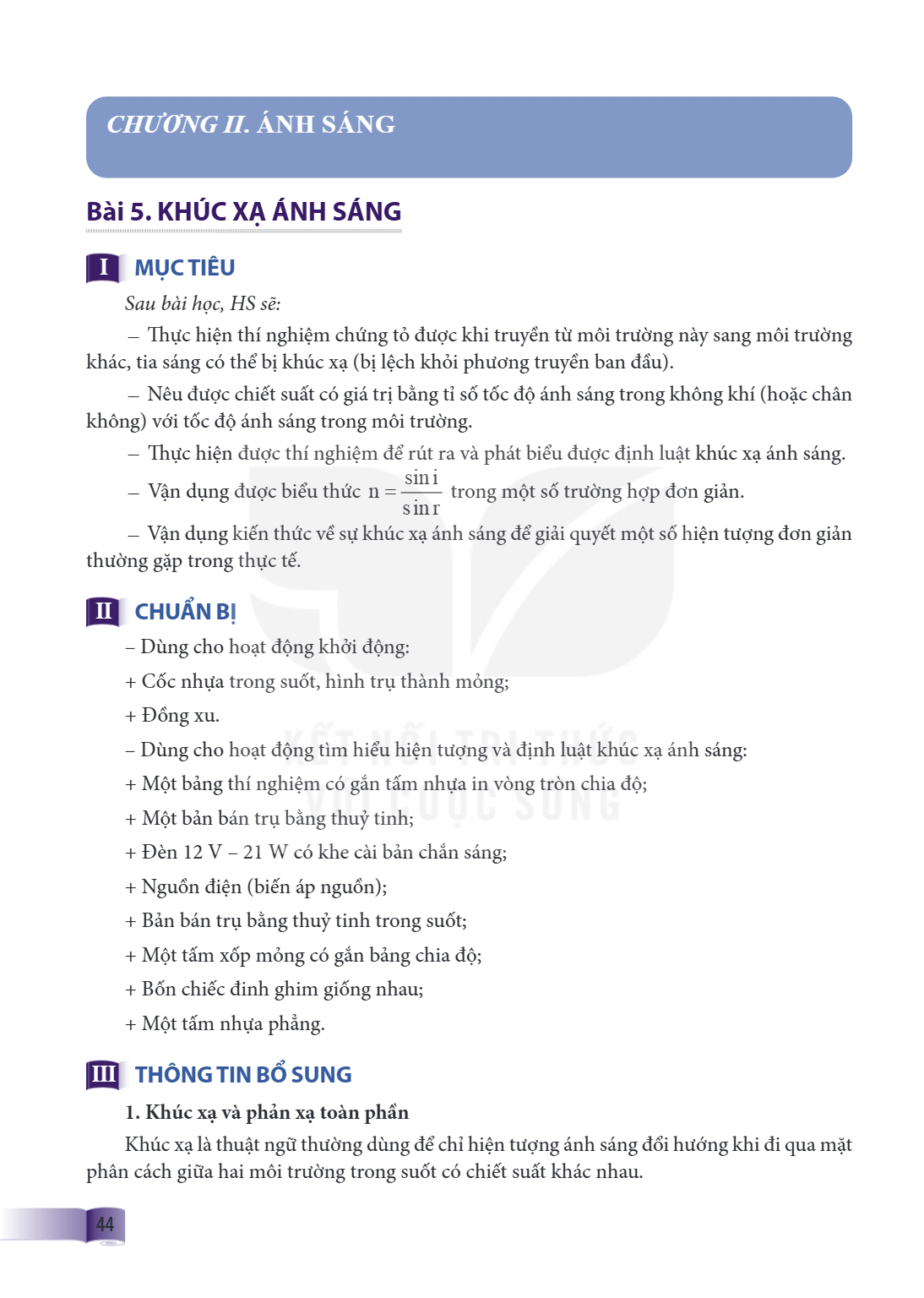 Chương II. ÁNH SÁNG Bài 5. KHÚC XẠ ÁNH SÁNG I MỤC TIÊU Sau bài học, HS sẽ: – Thực hiện thí nghiệm chứng tỏ được khi truyền từ môi trường này sang môi trường khá