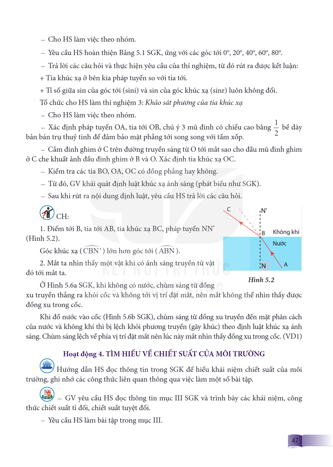 – Cho HS làm việc theo nhóm. – Yêu cầu HS hoàn thiện Bảng 5.1 SGK, ứng với các góc tới $0^{\circ}$, $20^{\circ}$, $40^{\circ}$, $60^{\circ}$, $80^{\circ}$. – Tr