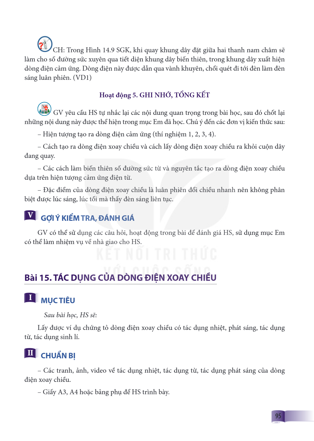 Bài 15. TÁC DỤNG CỦA DÒNG ĐIỆN XOAY CHIỀU I MỤC TIÊU Sau bài học, HS sẽ: Lấy được ví dụ chứng tỏ dòng điện xoay chiều có tác dụng nhiệt, phát sáng, tác dụng từ,