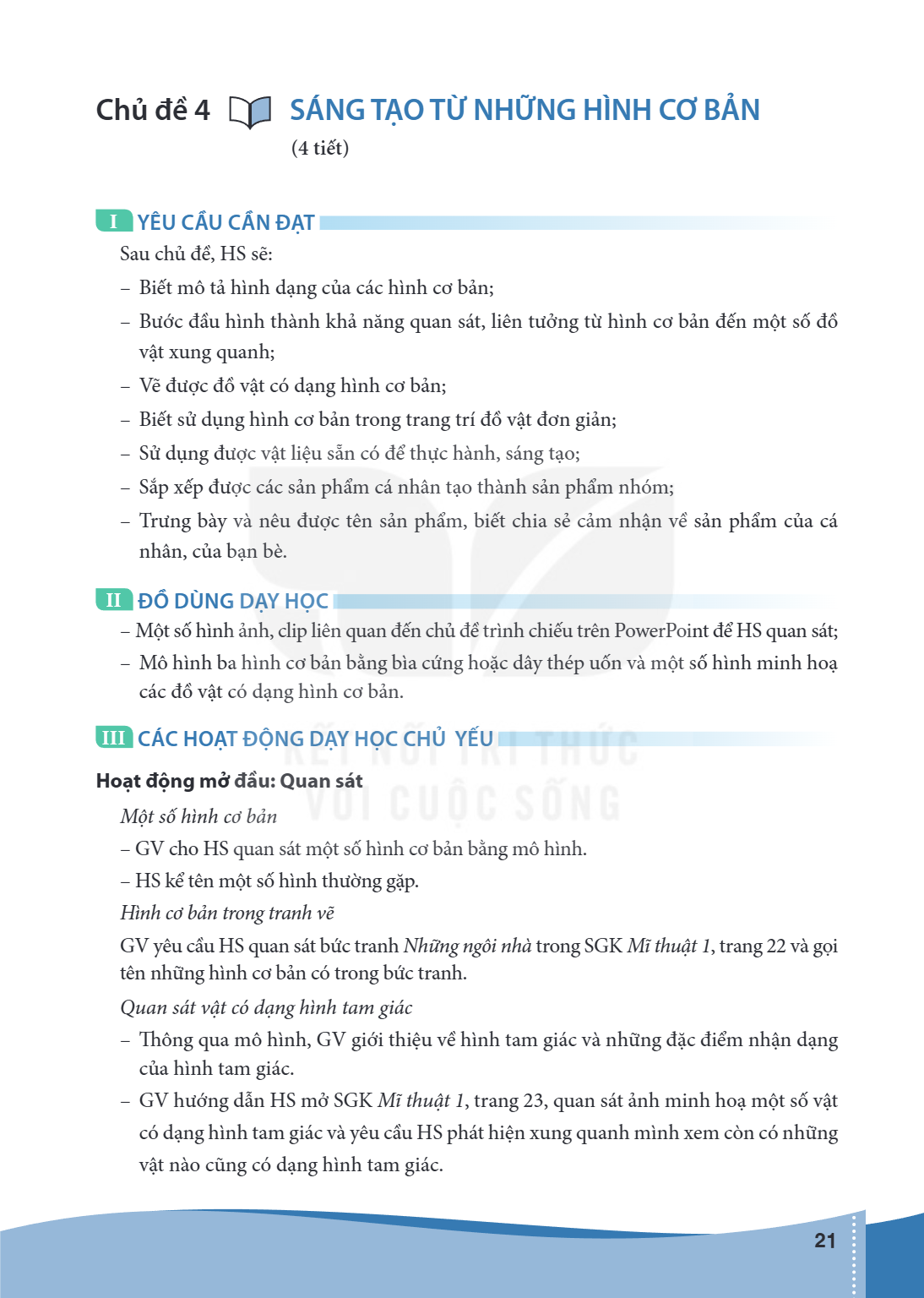 Bài Chủ đề 4.. Sáng tạo từ những hình cơ bản (4 tiết) I YÊU CẦU CẦN ĐẠT Sau chủ đề, HS sẽ: – Biết mô tả hình dạng của các hình cơ bản; – Bước đầu hình thành khả